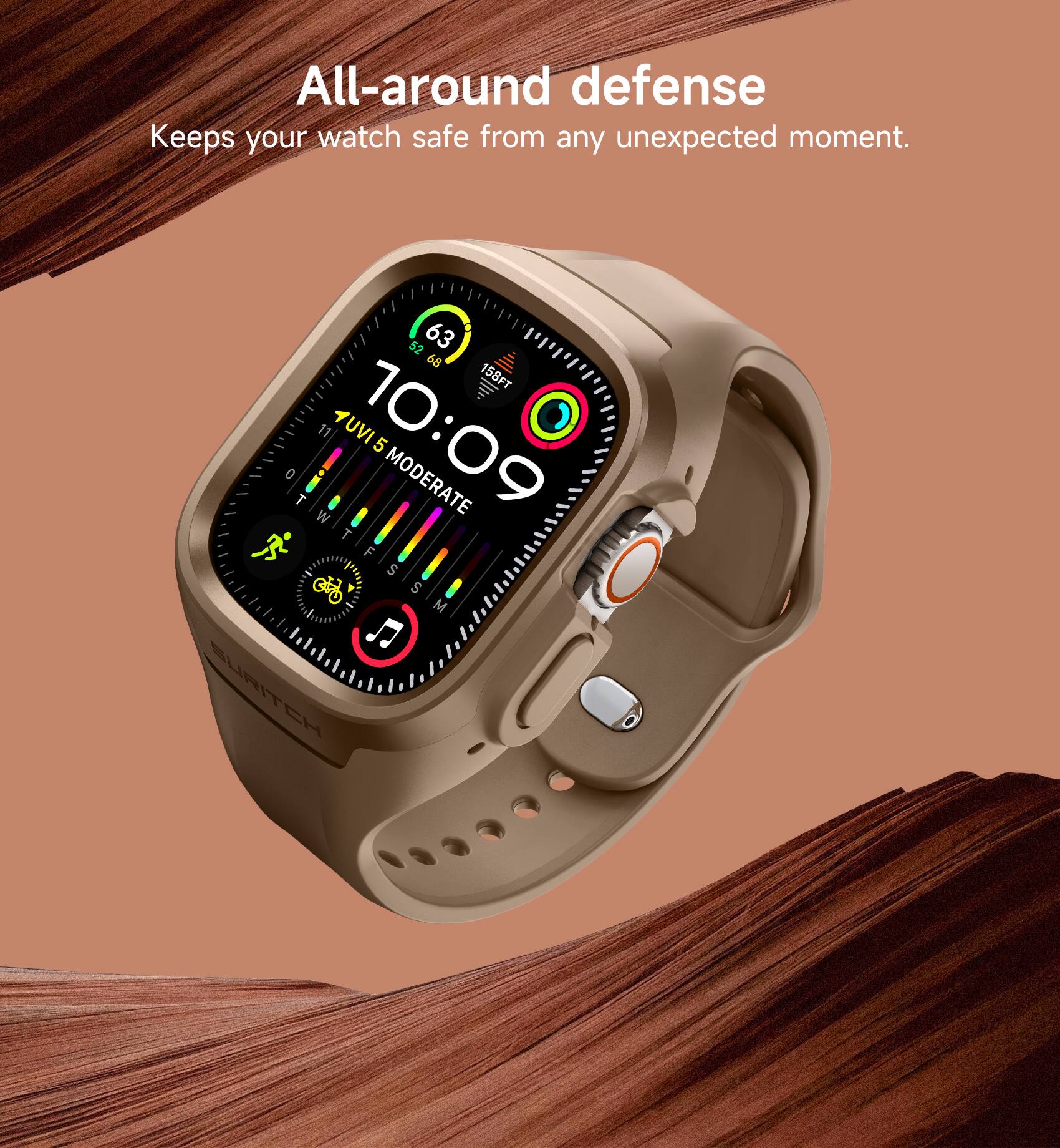 All-around defense  
Keeps your watch safe from any unexpected moment.  

52 63 68 158FT 11 YUVI 10:09 5 I 0 MODERATE T I W T wItIFIsIsM F S  5 M  URITEH