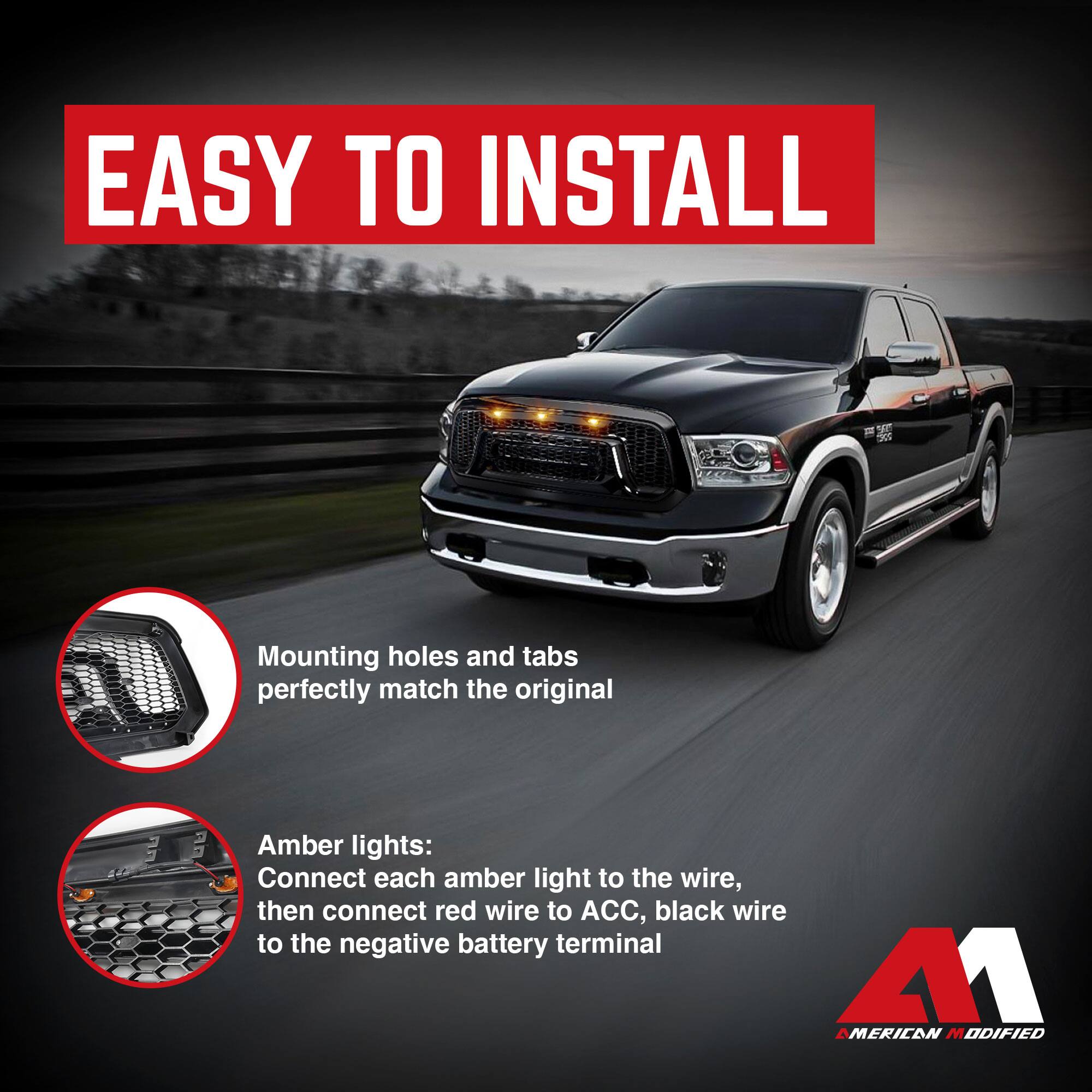 EASY TO INSTALL

Mounting holes and tabs perfectly match the original

Amber lights:
Connect each amber light to the wire, then connect red wire to ACC, black wire to the negative battery terminal

AMERICAN MODIFIED