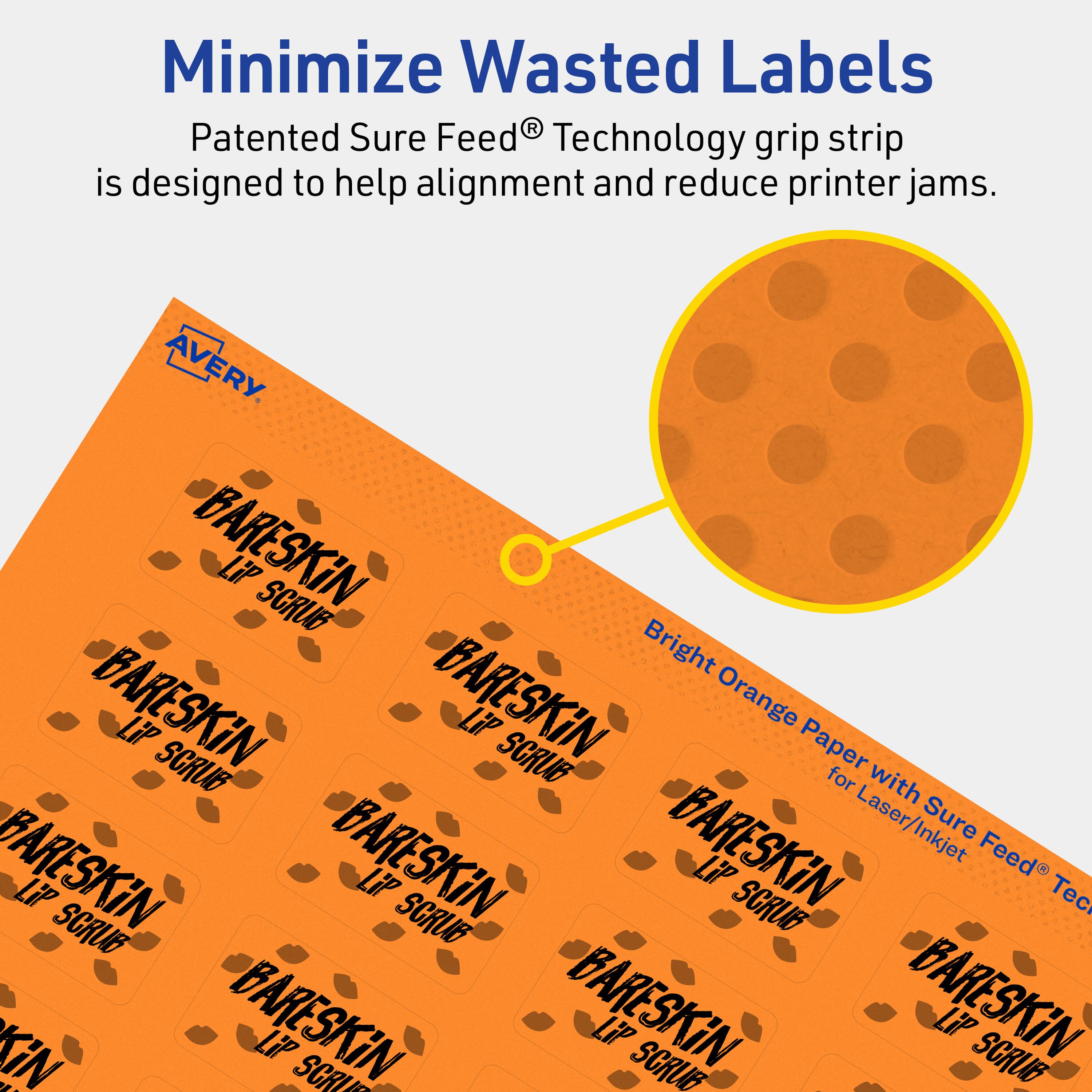 Minimize Wasted Labels

Patented Sure Feed® Technology grip strip is designed to help alignment and reduce printer jams.

AVERY

BARESKIN LiP SCRUB

Bright Orange Paper with Sure Feed® Technology for Laser/Inkjet