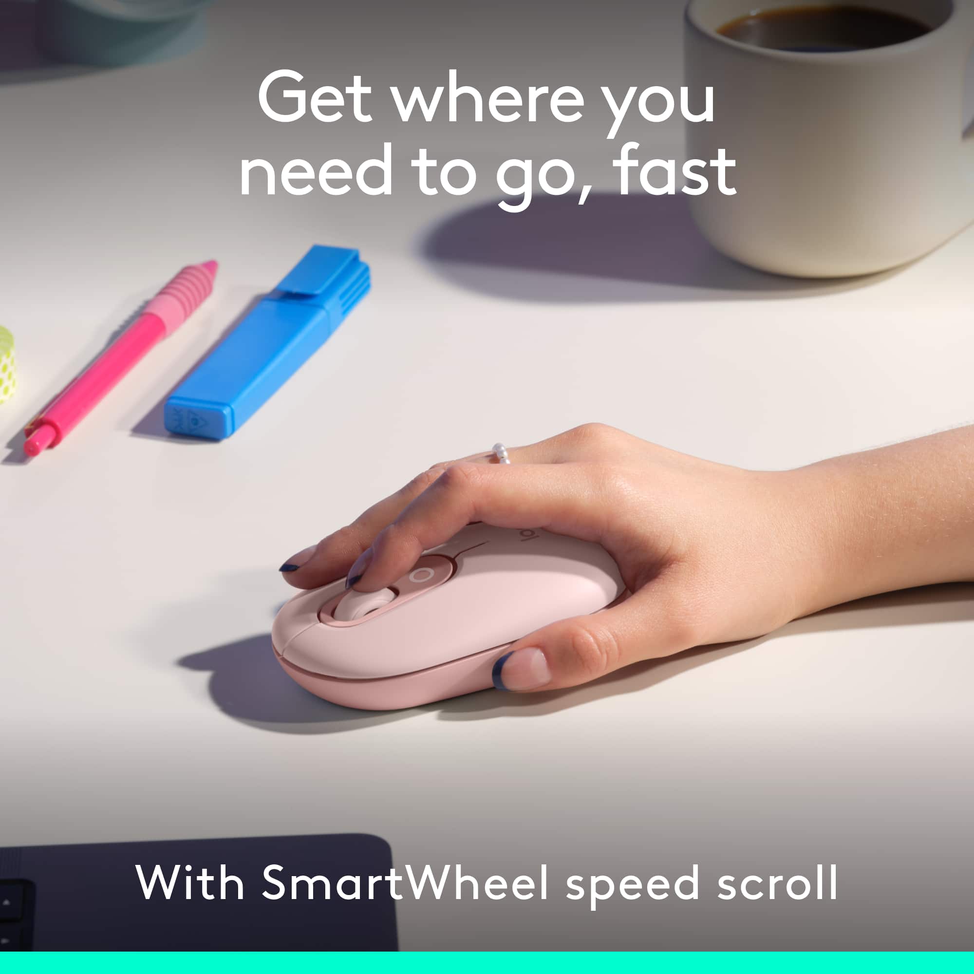 Get where you need to go, fast with SmartWheel speed scroll.
