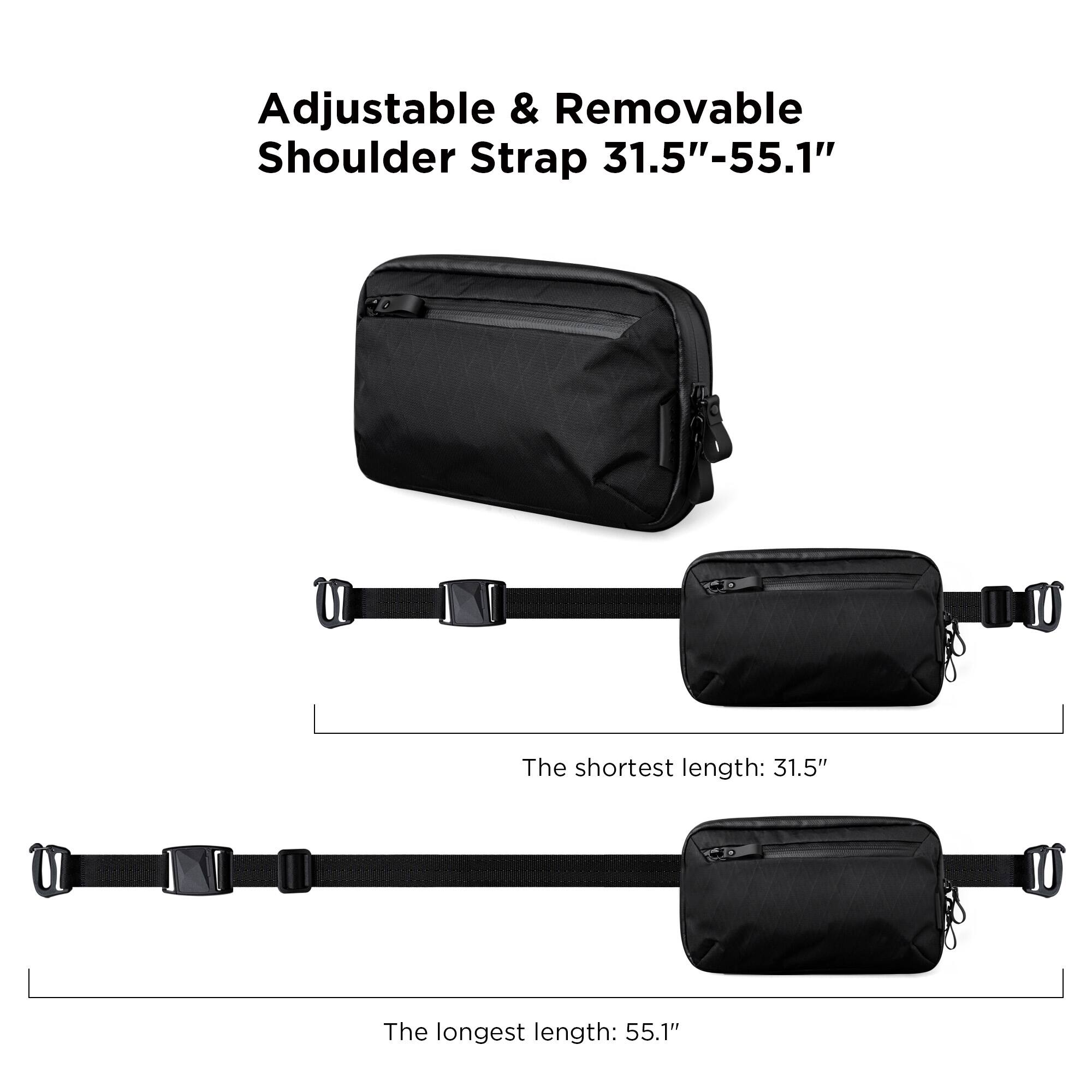 Adjustable & Removable Shoulder Strap 31.5"-55.1"

The shortest length: 31.5"

The longest length: 55.1"