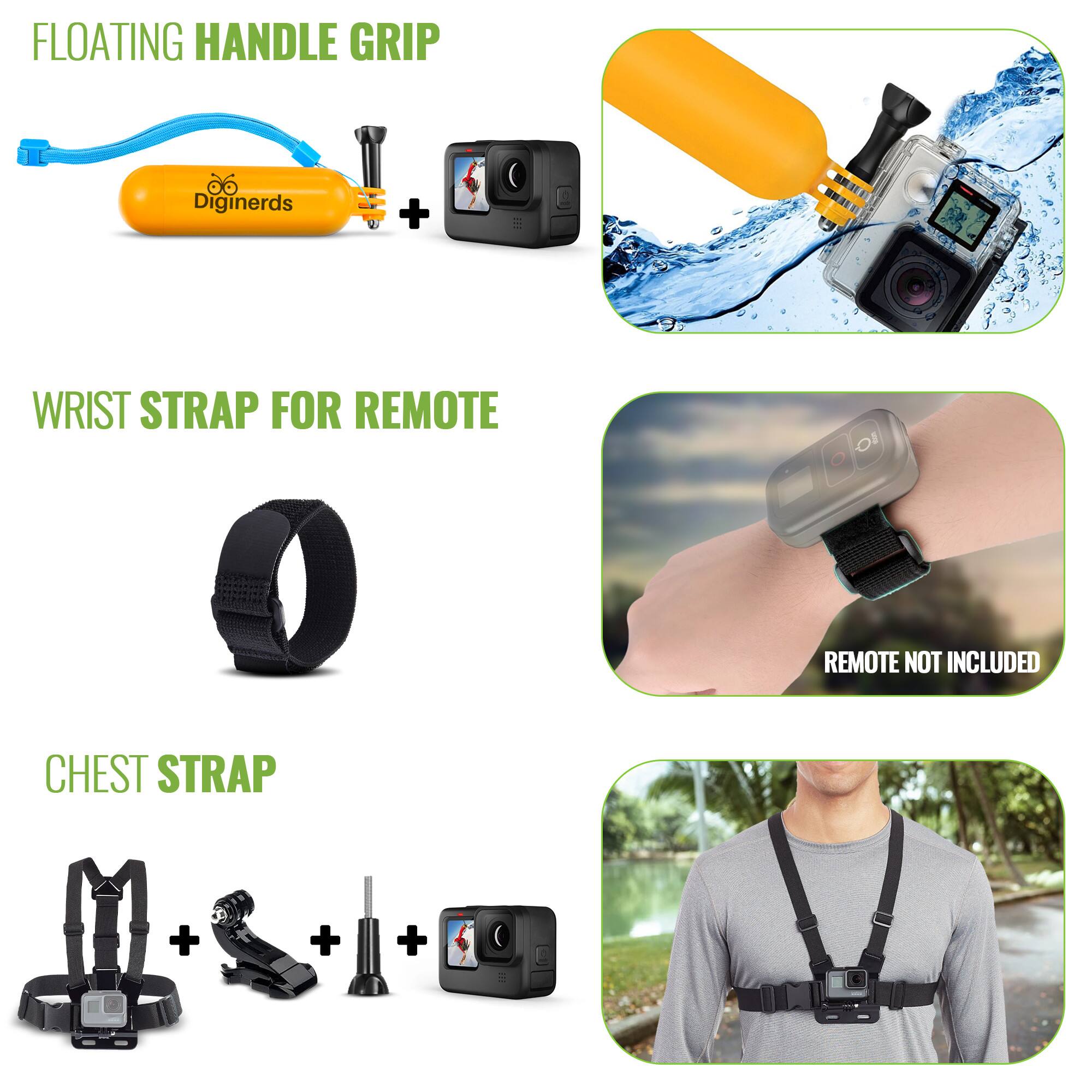 FLOATING HANDLE GRIP  
Digineeds + Camera  

WRIST STRAP FOR REMOTE  
Remote Not Included  

CHEST STRAP  
Chest Strap + Mount + Camera