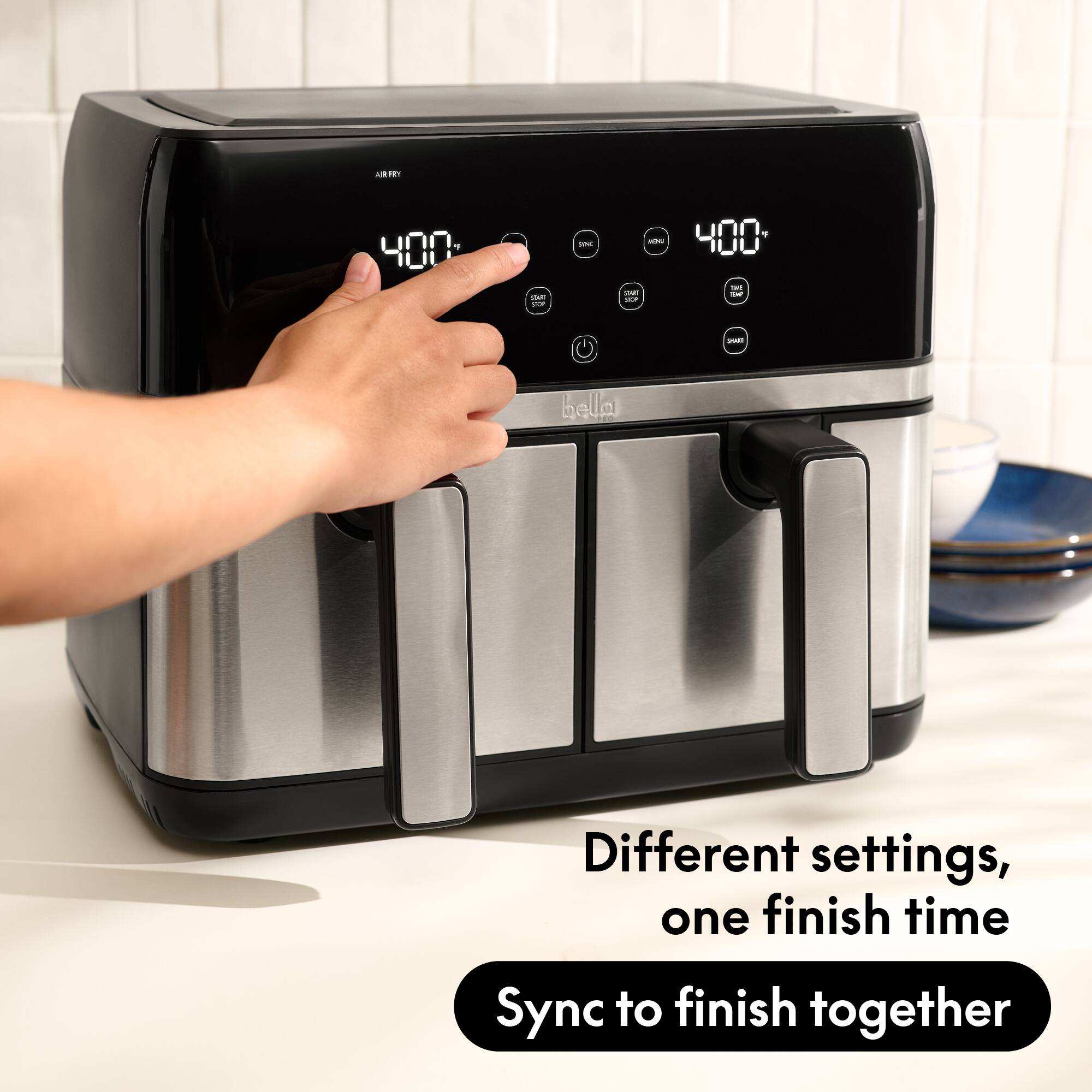AIR FRY  
400  
SHO SOY  
X  
MINE SHE por  
400 THE TMP  
SHATE  
bella  
Different settings, one finish time  
Sync to finish together