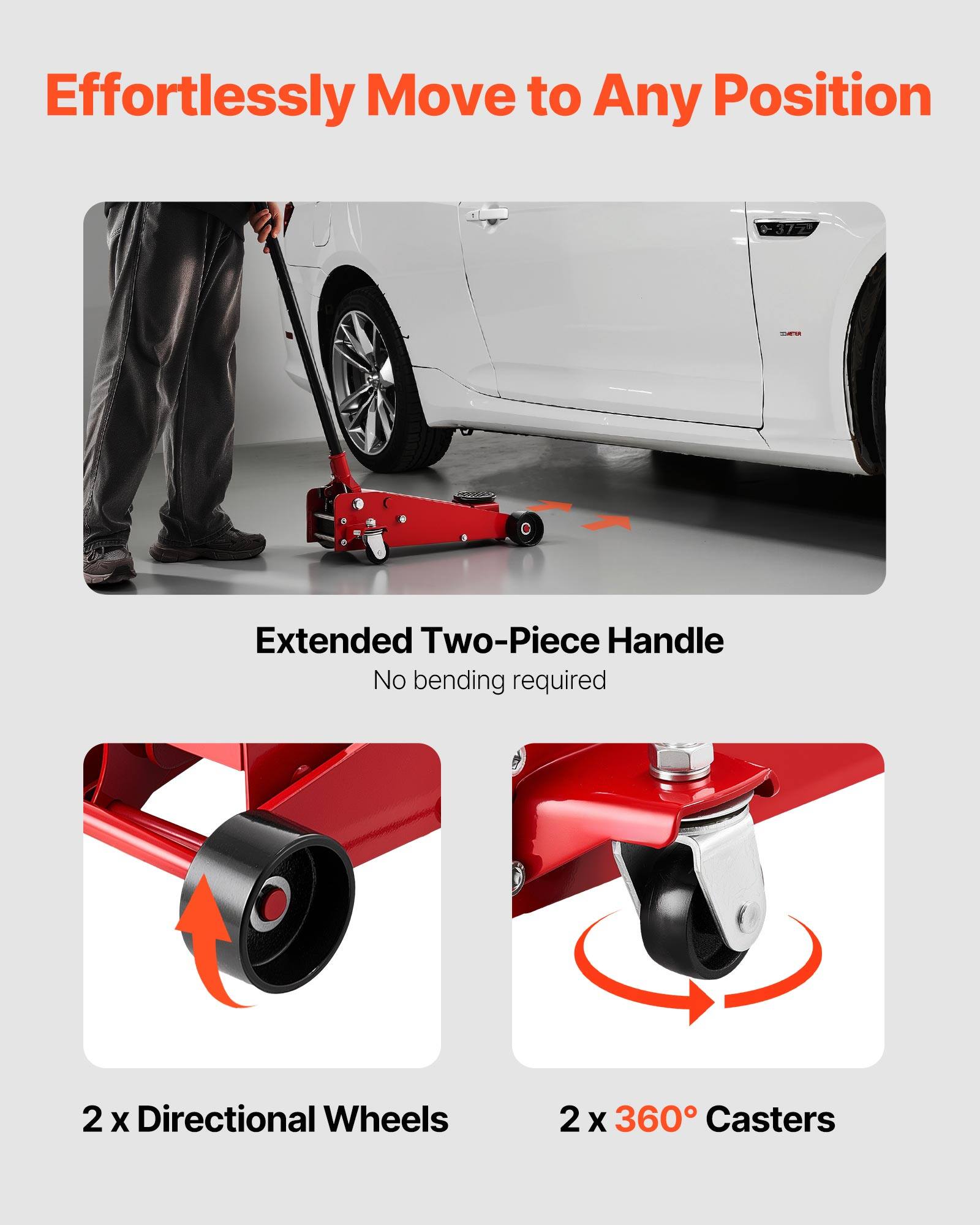 Effortlessly Move to Any Position

Extended Two-Piece Handle
No bending required

2 x Directional Wheels
2 x 360° Casters