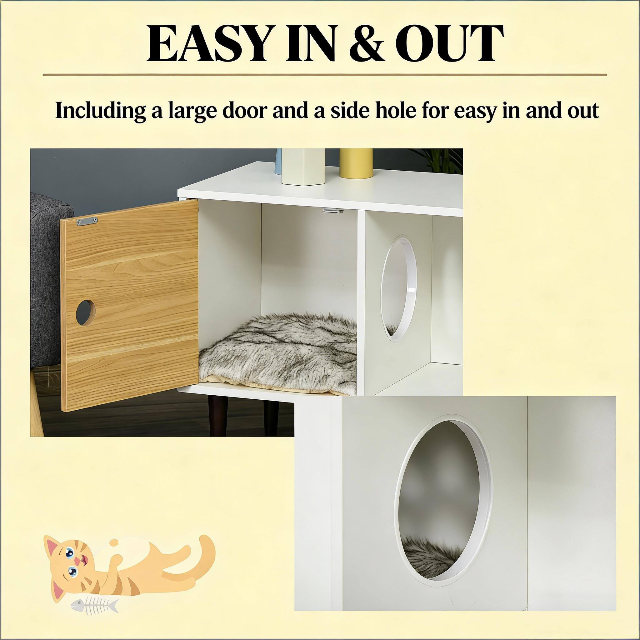 EASY IN & OUT  
Including a large door and a side hole for easy in and out