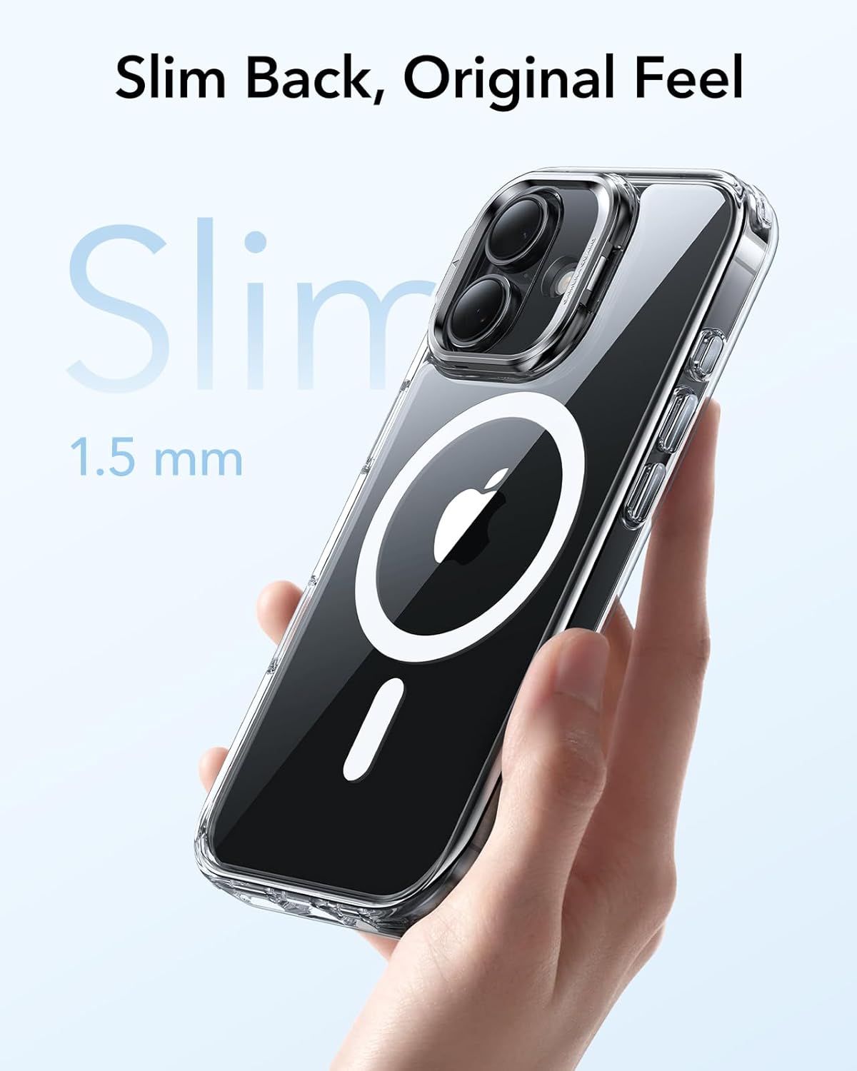 Slim Back, Original Feel  
Slim  
1.5 mm