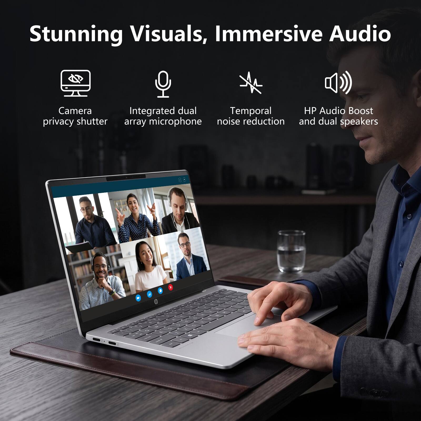 Stunning Visuals, Immersive Audio

- Camera privacy shutter
- Integrated dual array microphone
- Temporal noise reduction
- HP Audio Boost and dual speakers
