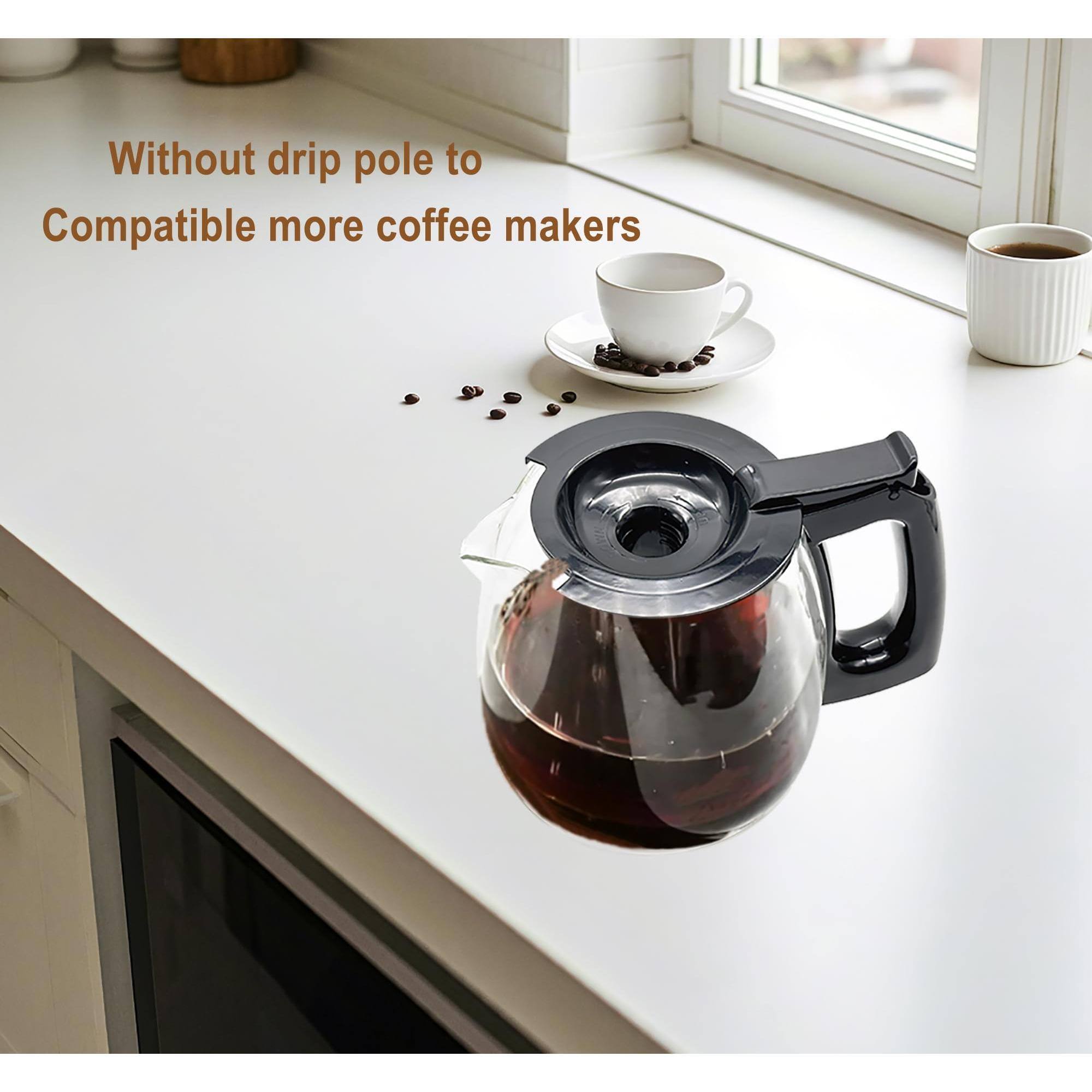 Without drip pole to  
Compatible more coffee makers