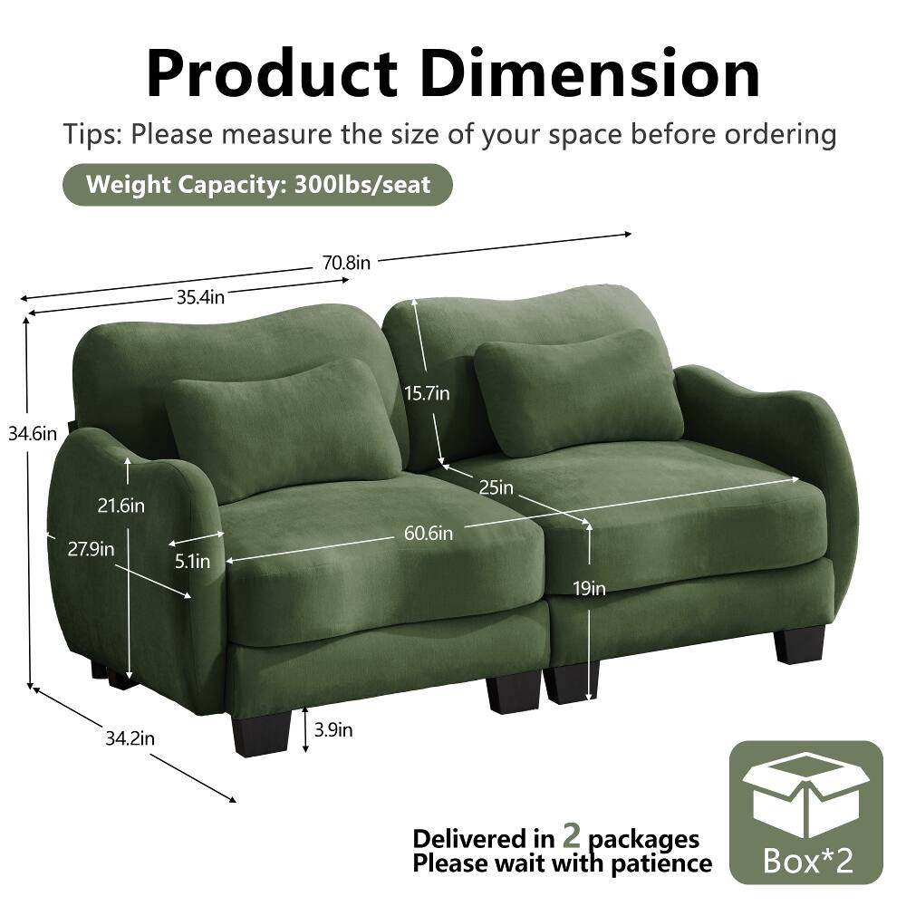 Product Dimension Tips: Please measure the size of your space before ordering  
Weight Capacity: 300lbs/seat  
70.8in  
35.4in  
15.7in  
34.6in  
21.6in  
27.9in  
5.1in  
60.6in  
25in  
19in  
34.2in  
3.9in  
Delivered in 2 packages  
Please wait with patience  
Box*2