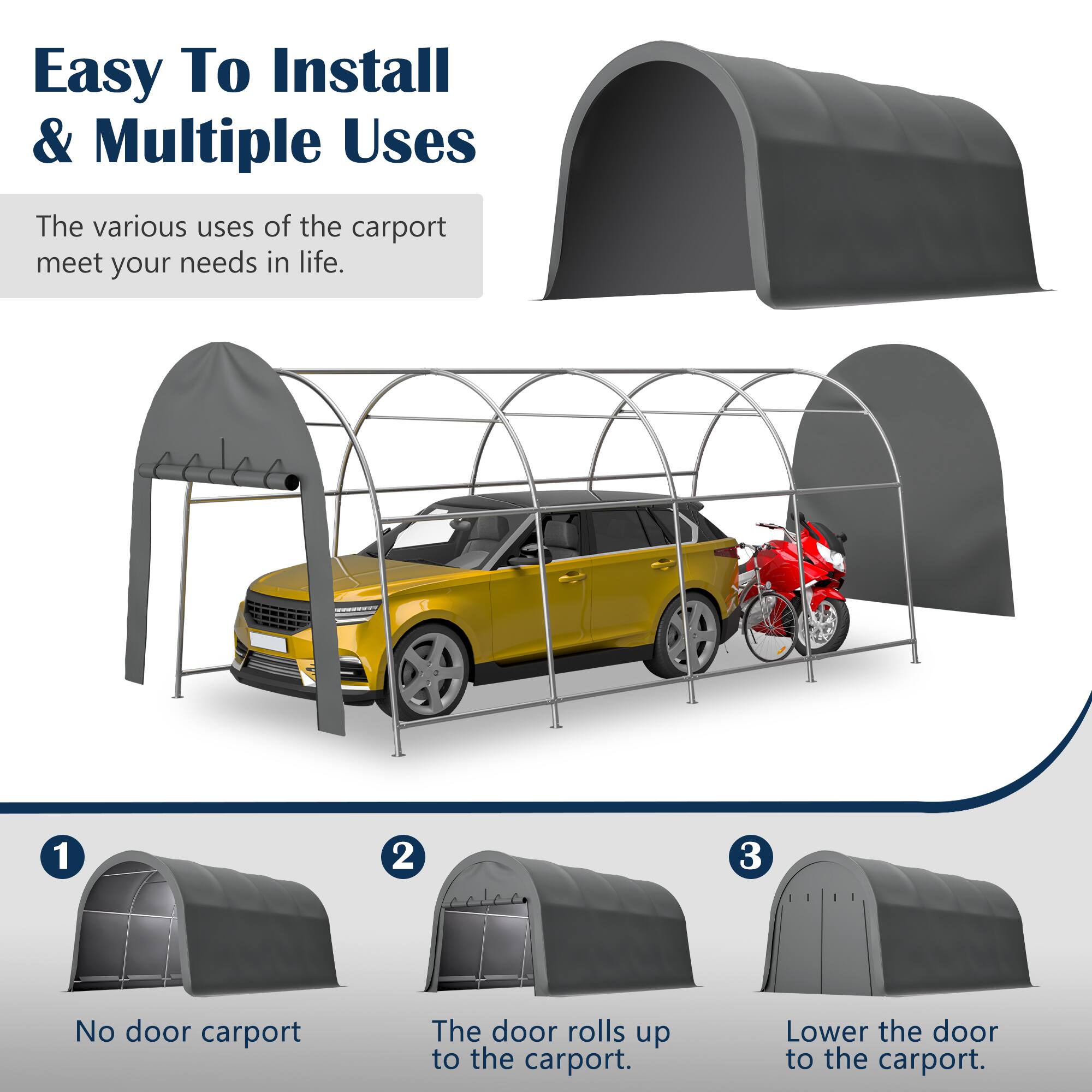 Easy To Install & Multiple Uses

The various uses of the carport meet your needs in life.

1. No door carport
2. The door rolls up to the carport.
3. Lower the door to the carport.