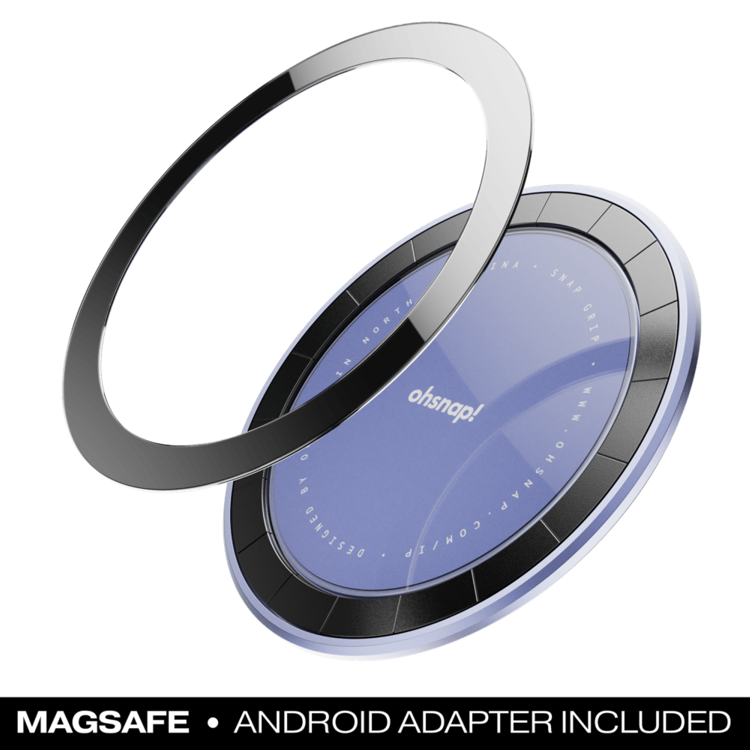 INA SNAP NORTH GRIP Z IN ohsnap! WWw de 0 BY OHSNAP DESIGNED COM/IP MAGSAFE ANDROID ADAPTER INCLUDED