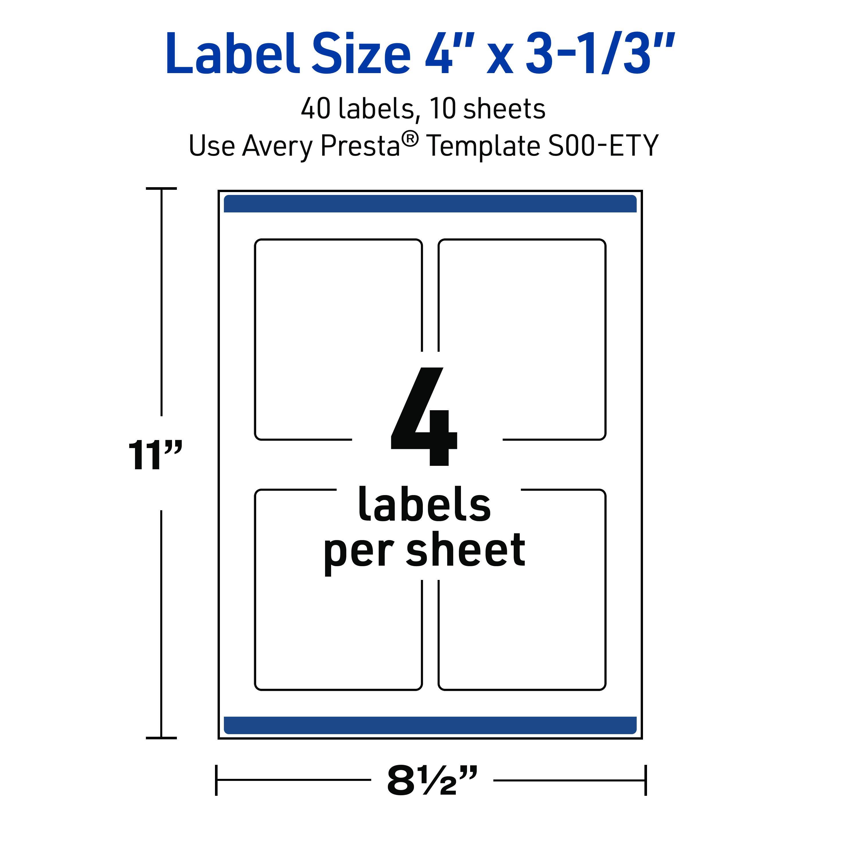 Label Size 4" x 3-1/3"  
40 labels, 10 sheets  
Use Avery Presta® Template S00-ETY  
11"  
4 labels per sheet  
8½"