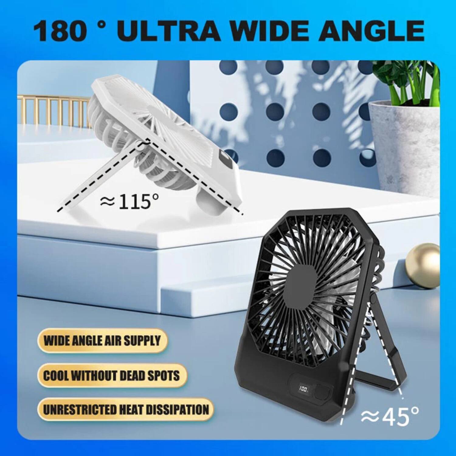 180° ULTRA WIDE ANGLE

≈ 115°

WIDE ANGLE AIR SUPPLY
COOL WITHOUT DEAD SPOTS
UNRESTRICTED HEAT DISSIPATION

≈ 45°