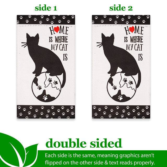 side 1 side 2  
HOME IS WHERE MY CAT IS  
HOME IS WHERE MY CAT IS  

double sided  
Each side is the same, meaning graphics aren't flipped on the other side & text reads properly.