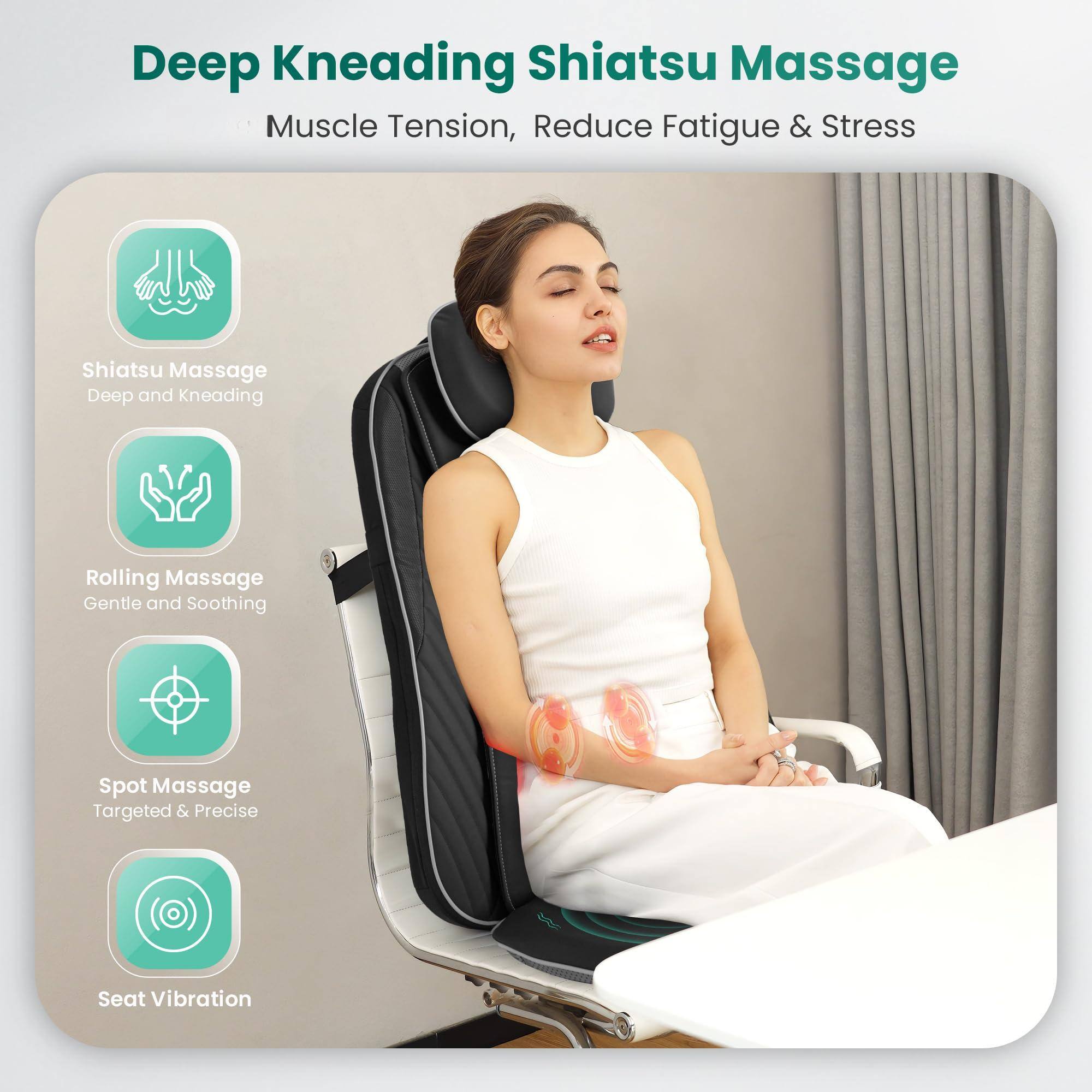 Deep Kneading Shiatsu Massage  
Muscle Tension, Reduce Fatigue & Stress  

- Shiatsu Massage  
  Deep and Kneading  

- Rolling Massage  
  Gentle and Soothing  

- Spot Massage  
  Targeted & Precise  

- Seat Vibration