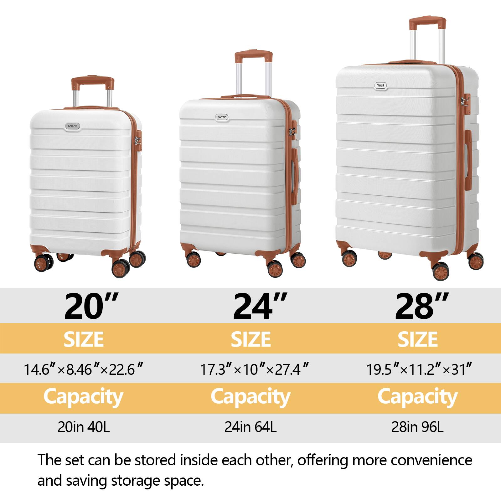 - **20"**  
  SIZE: 14.6" x 8.46" x 22.6"  
  Capacity: 20in 40L  

- **24"**  
  SIZE: 17.3" x 10" x 27.4"  
  Capacity: 24in 64L  

- **28"**  
  SIZE: 19.5" x 11.2" x 31"  
  Capacity: 28in 96L  

The set can be stored inside each other, offering more convenience and saving storage space.