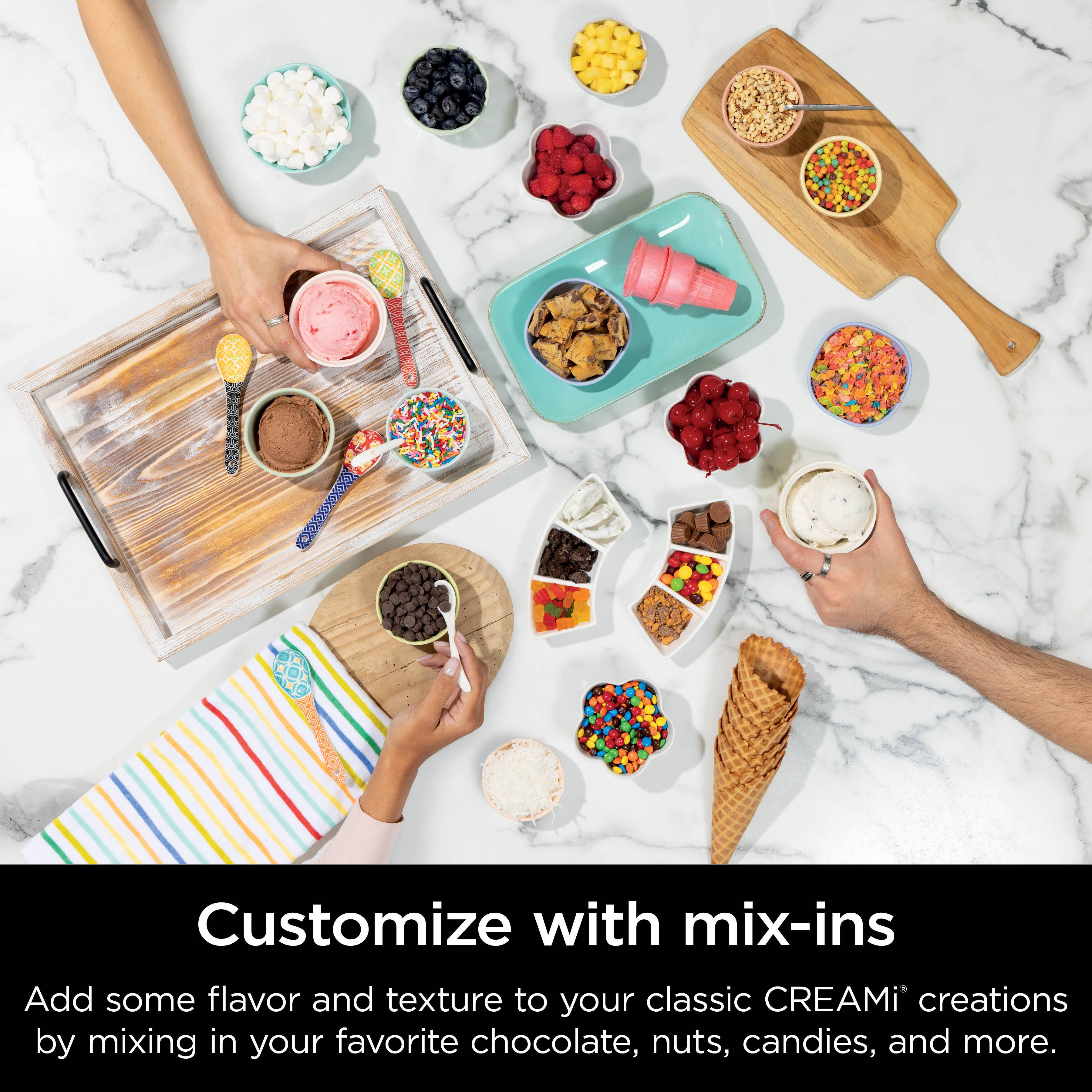 Customize with mix-ins

Add some flavor and texture to your classic CREAMi creations by mixing in your favorite chocolate, nuts, candies, and more.