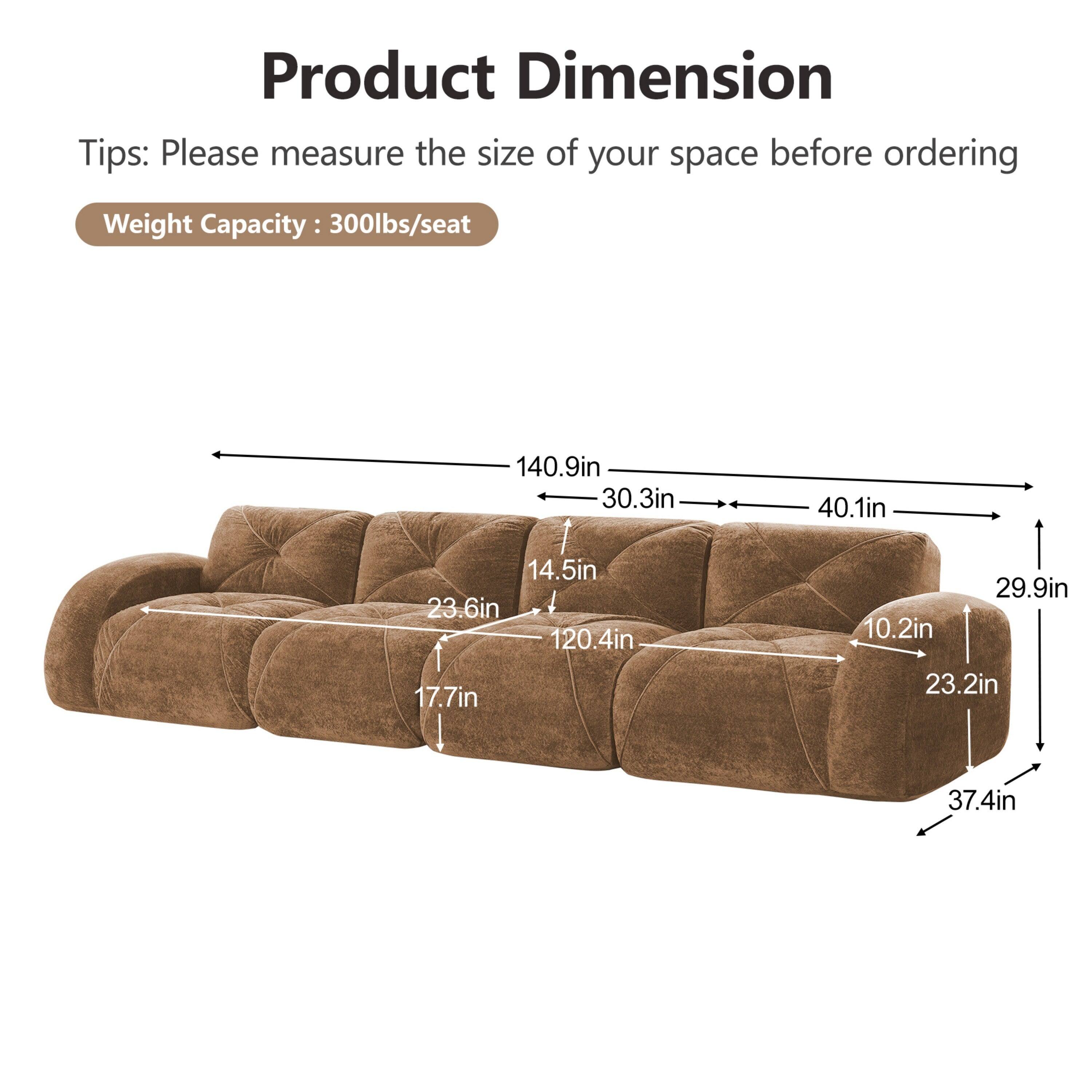 Product Dimension  
Tips: Please measure the size of your space before ordering  
Weight Capacity: 300lbs/seat  

140.9in  
30.3in  
40.1in  
14.5in  
23.6in  
120.4in  
17.7in  
29.9in  
10.2in  
23.2in  
37.4in