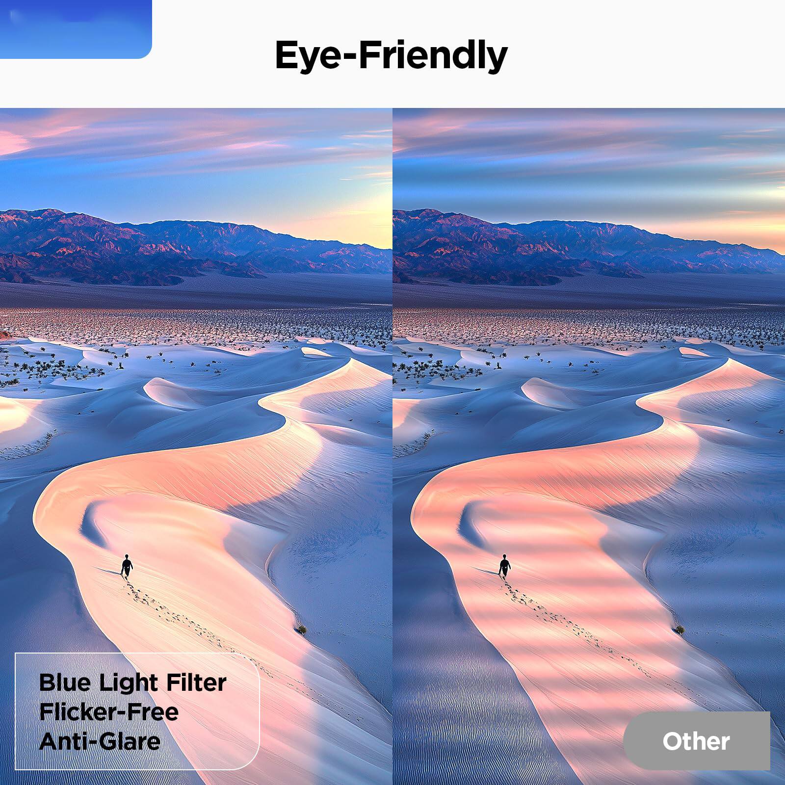 Eye-Friendly

Blue Light Filter  
Flicker-Free  
Anti-Glare  

Other