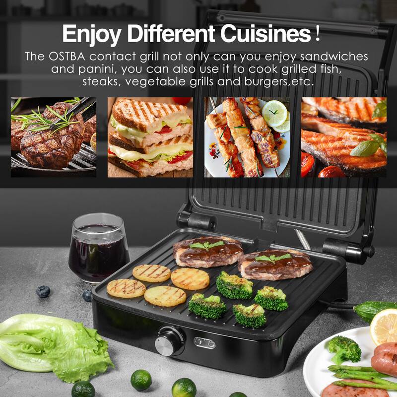 Enjoy Different Cuisines!

The OSTBA contact grill not only can you enjoy sandwiches and panini, you can also use it to cook grilled fish, steaks, vegetable grills and burgers, etc.