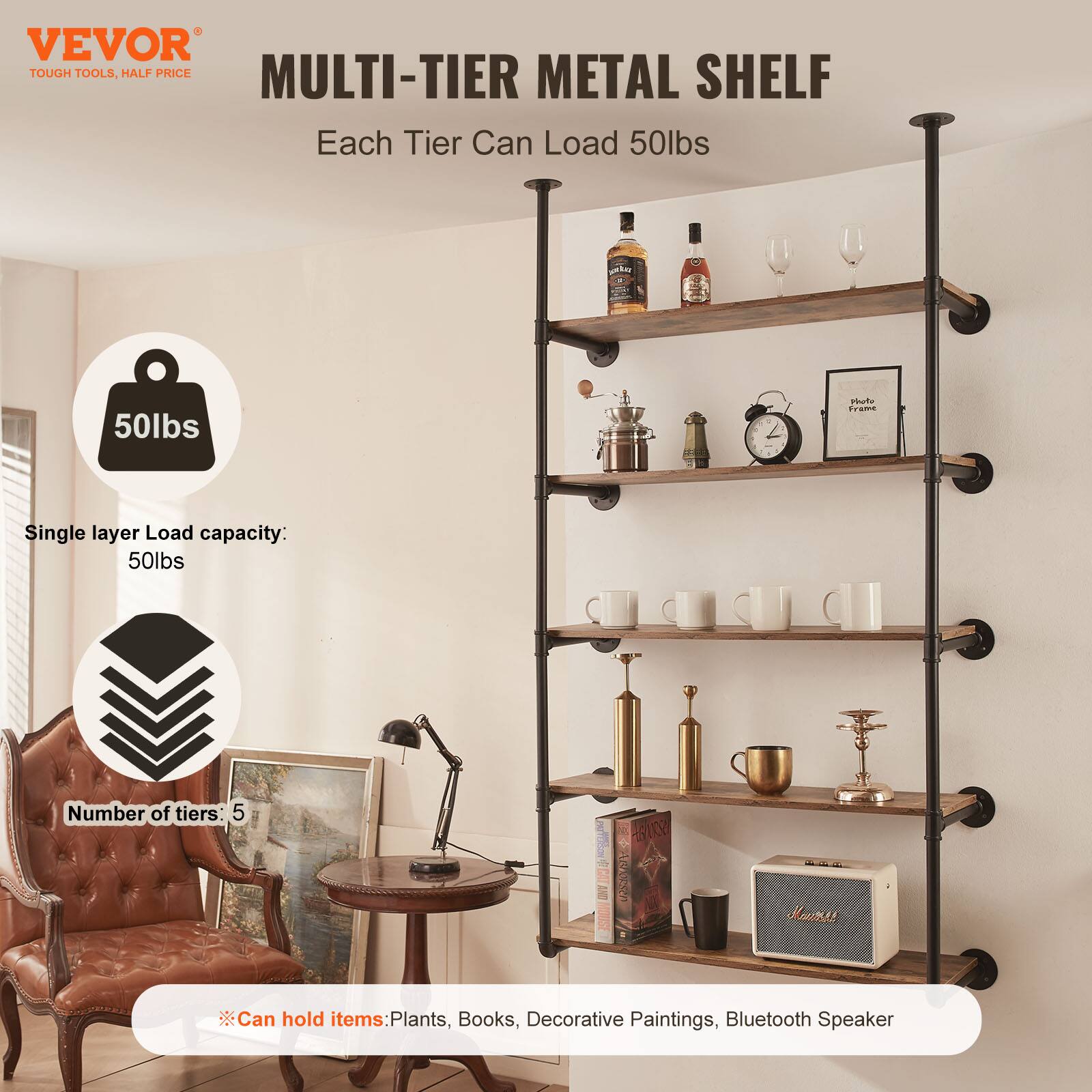 VEVOR  
TOUGH TOOLS, HALF PRICE  

MULTI-TIER METAL SHELF  
Each Tier Can Load 50lbs  

Single layer Load capacity: 50lbs  
Number of tiers: 5  

Can hold items: Plants, Books, Decorative Paintings, Bluetooth Speaker