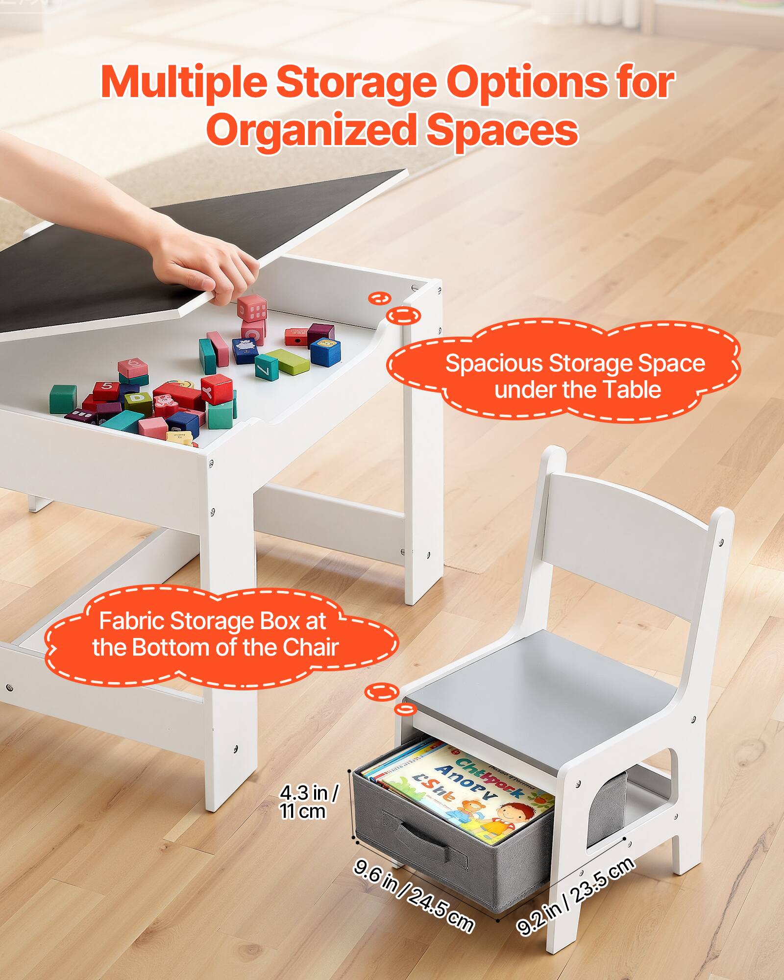 Multiple Storage Options for Organized Spaces

- Spacious Storage Space under the Table
- Fabric Storage Box at the Bottom of the Chair

Dimensions:
- 4.3 in / 11 cm
- 9.6 in / 24.5 cm
- 9.2 in / 23.5 cm
