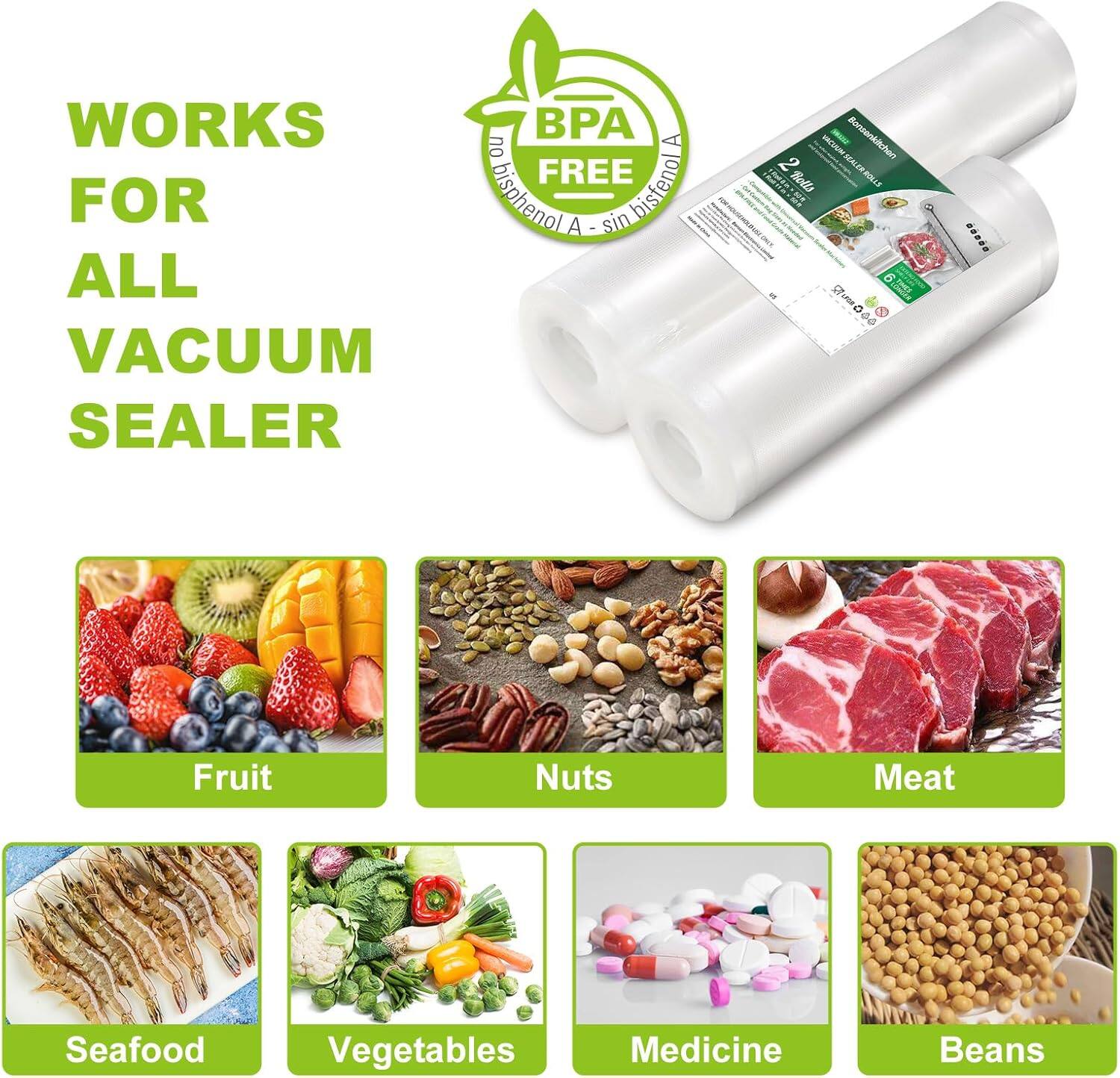 WORKS FOR ALL VACUUM SEALER

BPA FREE - sin bisfenol A

Fruit  
Nuts  
Meat  
Seafood  
Vegetables  
Medicine  
Beans