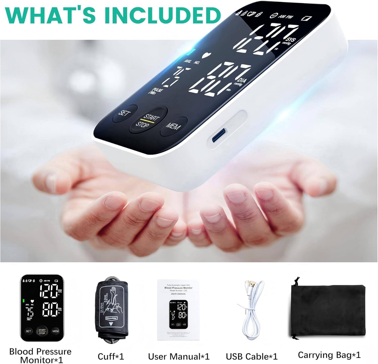 WHAT'S INCLUDED

- Blood Pressure Monitor*1
- Cuff*1
- User Manual*1
- USB Cable*1
- Carrying Bag*1