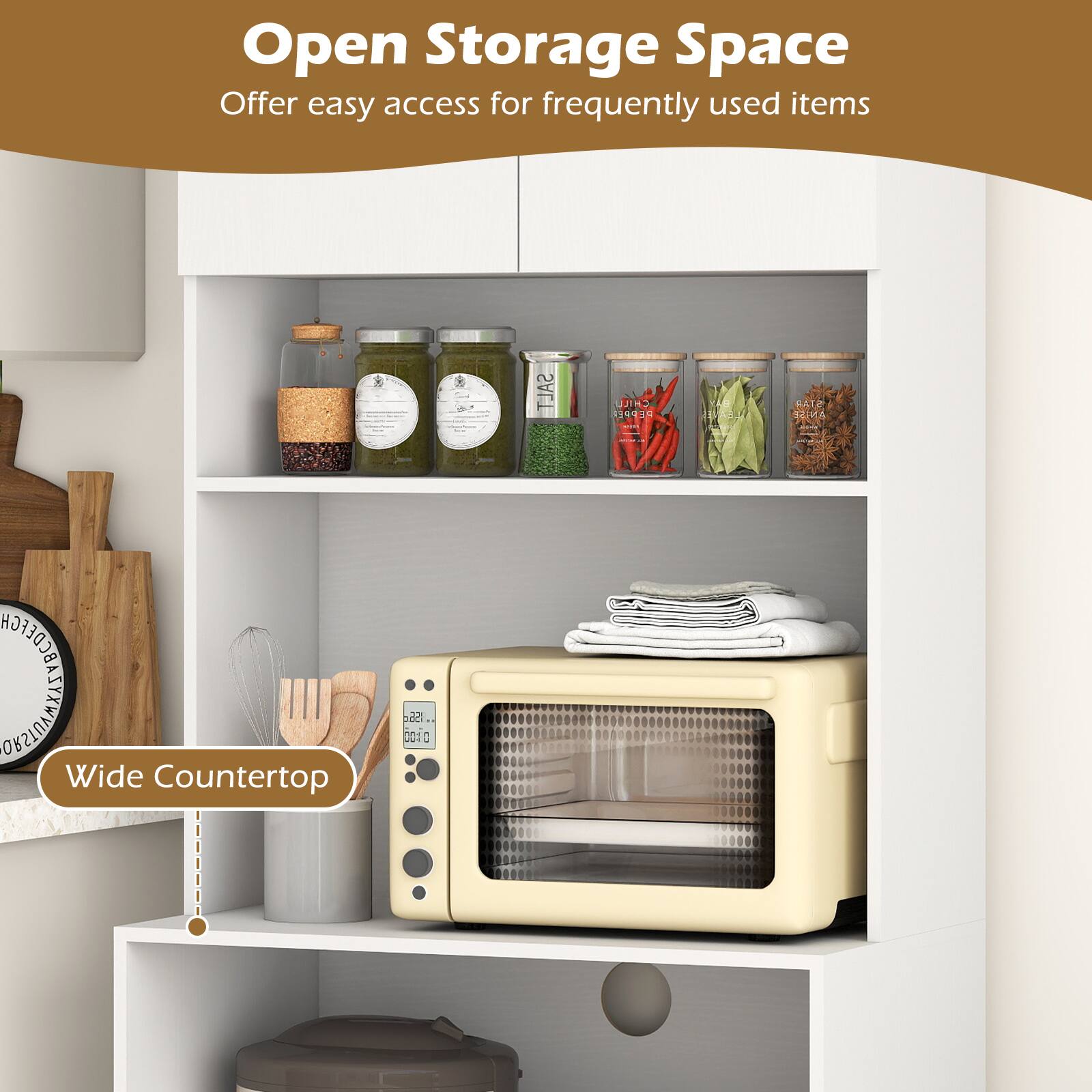 Open Storage Space  
Offer easy access for frequently used items  

Wide Countertop