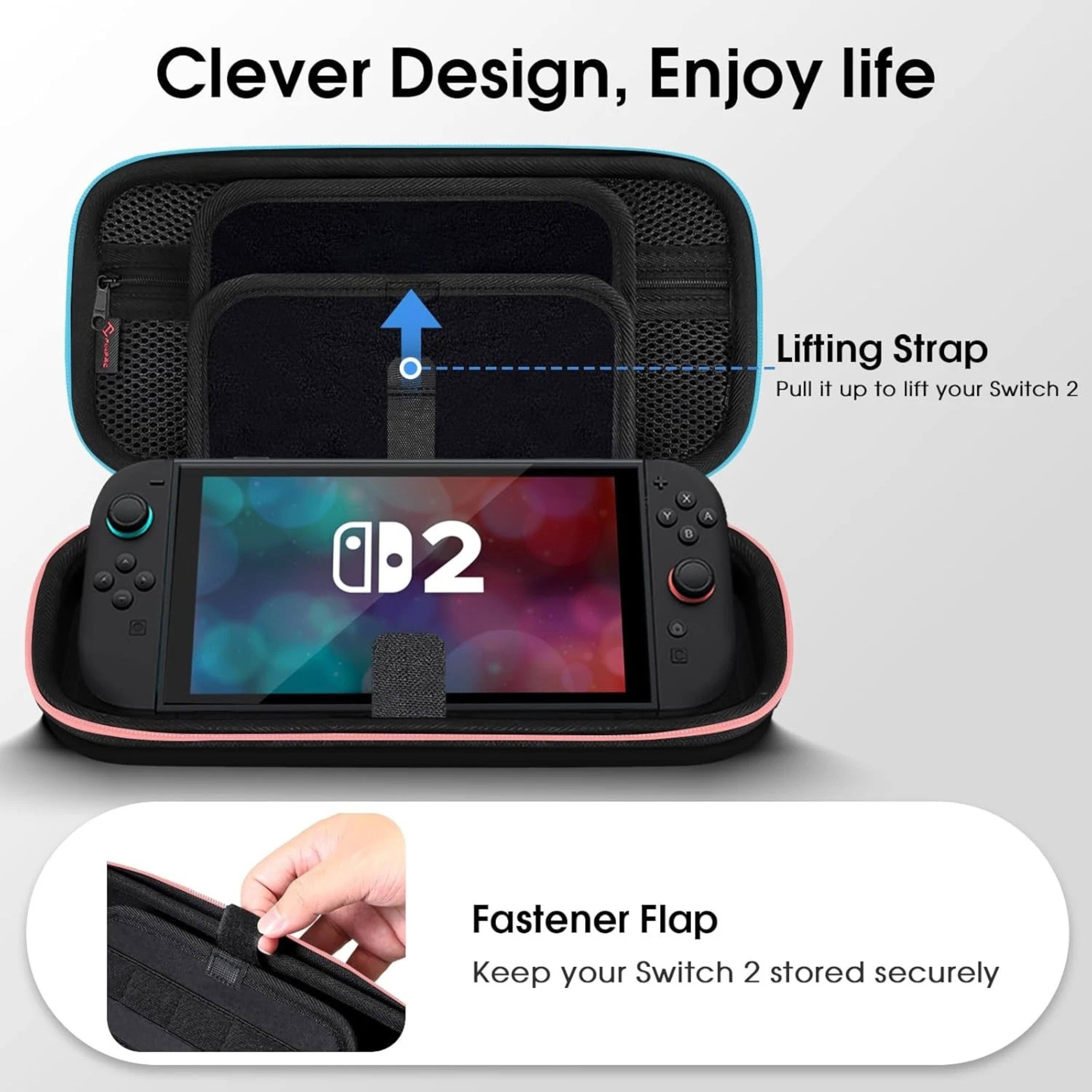 Clever Design, Enjoy life

Lifting Strap
Pull it up to lift your Switch 2

Fastener Flap
Keep your Switch 2 stored securely