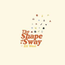 Eli West - The Shape of a Sway - VINYL LP