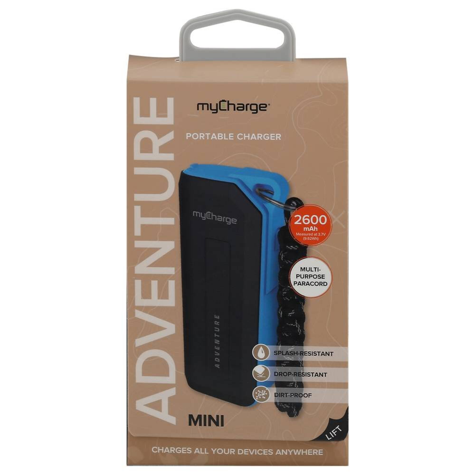myCharge PORTABLE CHARGER  
myCharge 2600 mAh  
ADVENTURE MINI  
SPLASH-RESISTANT  
DROP-RESISTANT  
DIRT-PROOF  
MULTI-PURPOSE PARACORD  
CHARGES ALL YOUR DEVICES ANYWHERE