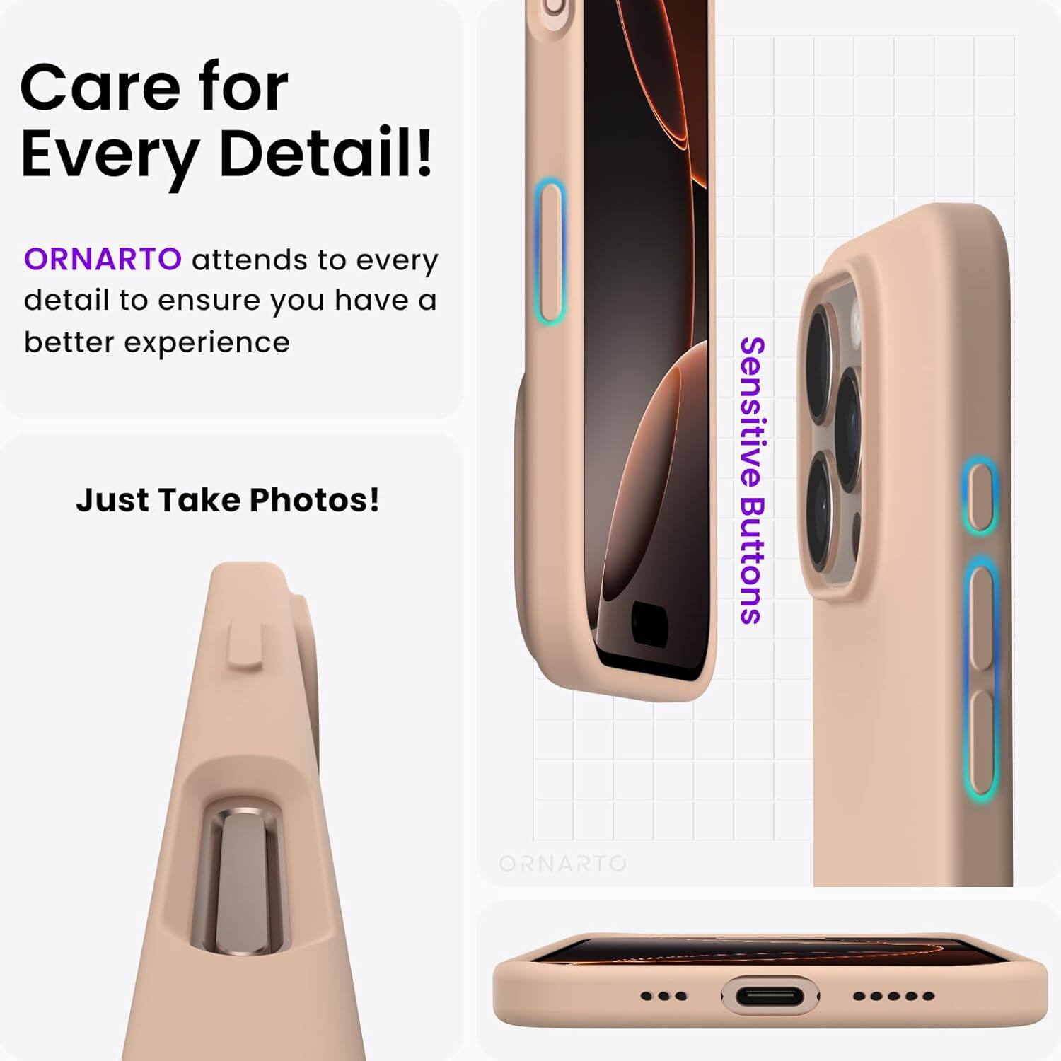 Care for Every Detail! ORNARTO attends to every detail to ensure you have a better experience. Just Take Photos! Sensitive Buttons. ORNARTO.