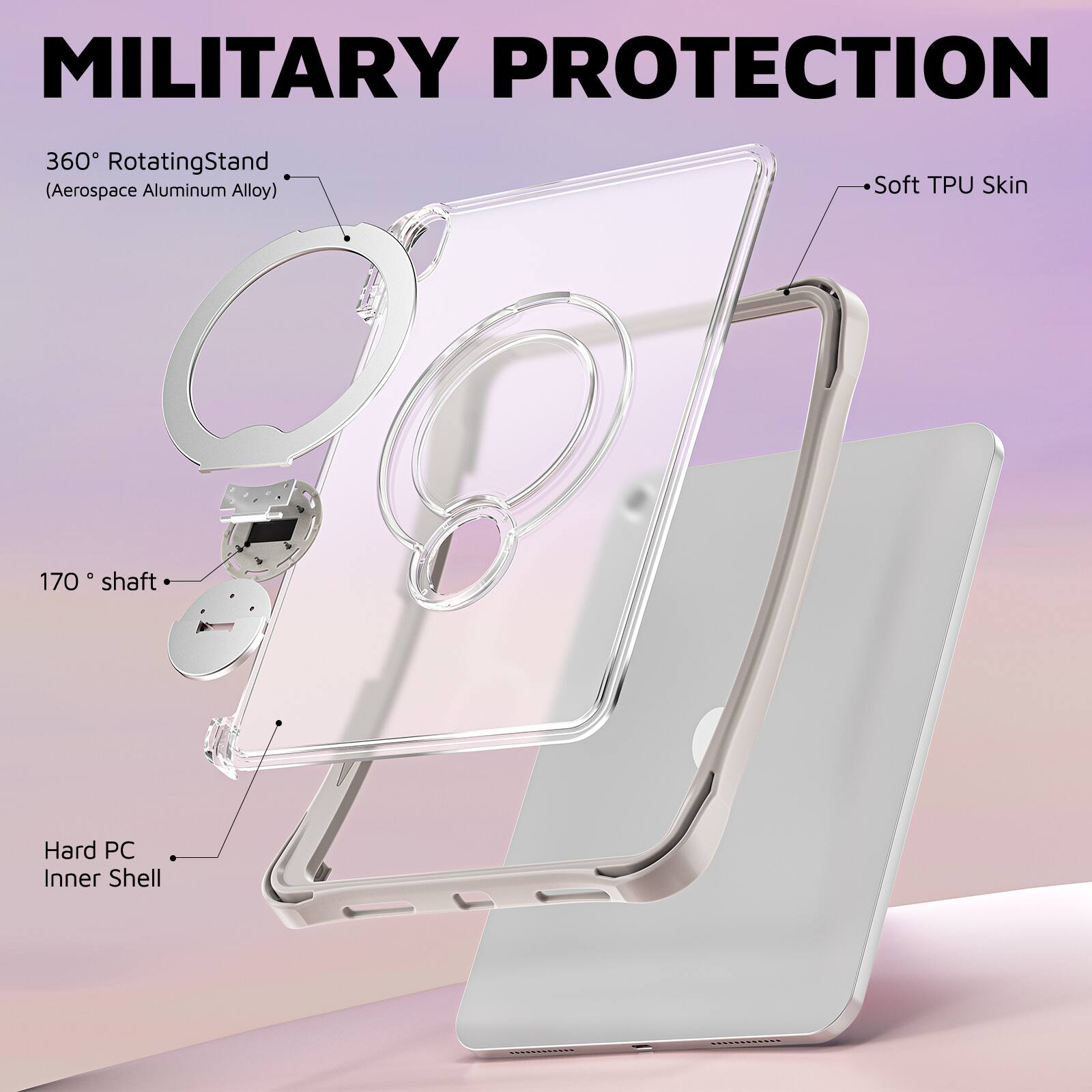 MILITARY PROTECTION

360° Rotating Stand (Aerospace Aluminum Alloy)

Soft TPU Skin

170° Shaft

Hard PC Inner Shell