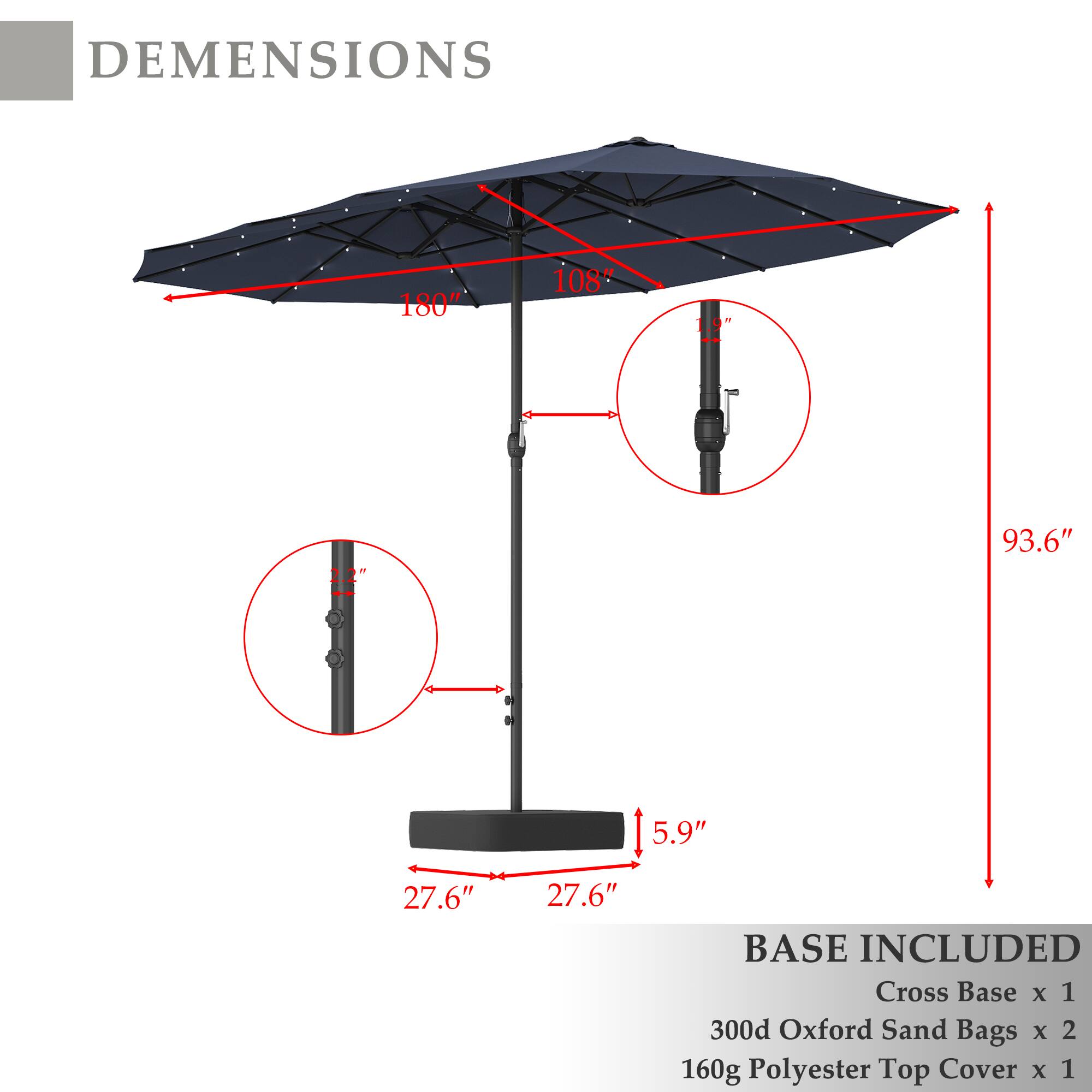 DIMENSIONS  
180" x 108"  
1.9"  
93.6"  
5.9"  
27.6" x 27.6"  

BASE INCLUDED  
Cross Base x 1  
300d Oxford Sand Bags x 2  
160g Polyester Top Cover x 1