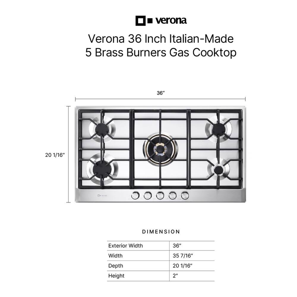 Verona 36 Inch Italian-Made 5 Brass Burners Gas Cooktop

DIMENSION
- Exterior Width: 36"
- Width: 35 7/16"
- Depth: 20 1/16"
- Height: 2"