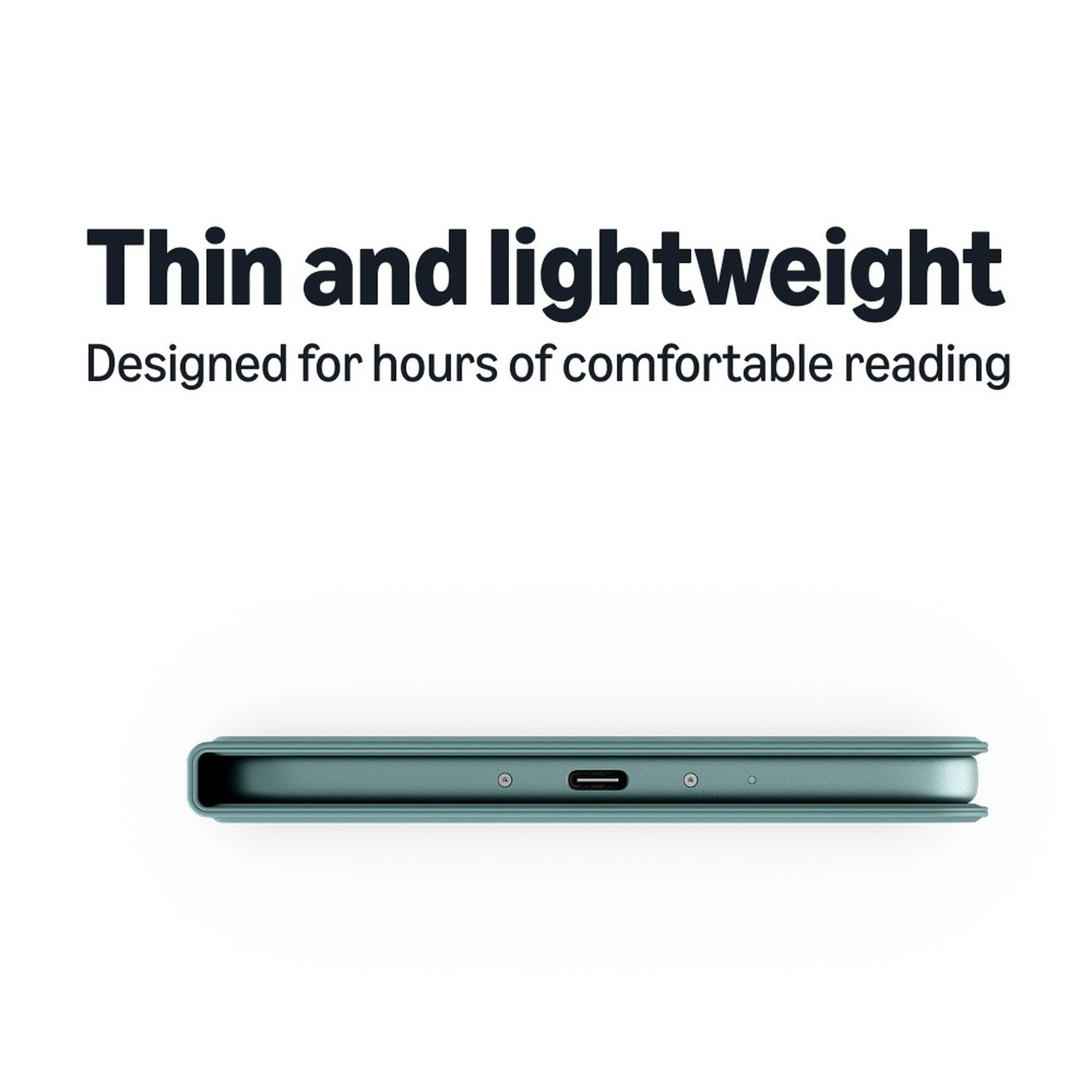 Thin and lightweight  
Designed for hours of comfortable reading