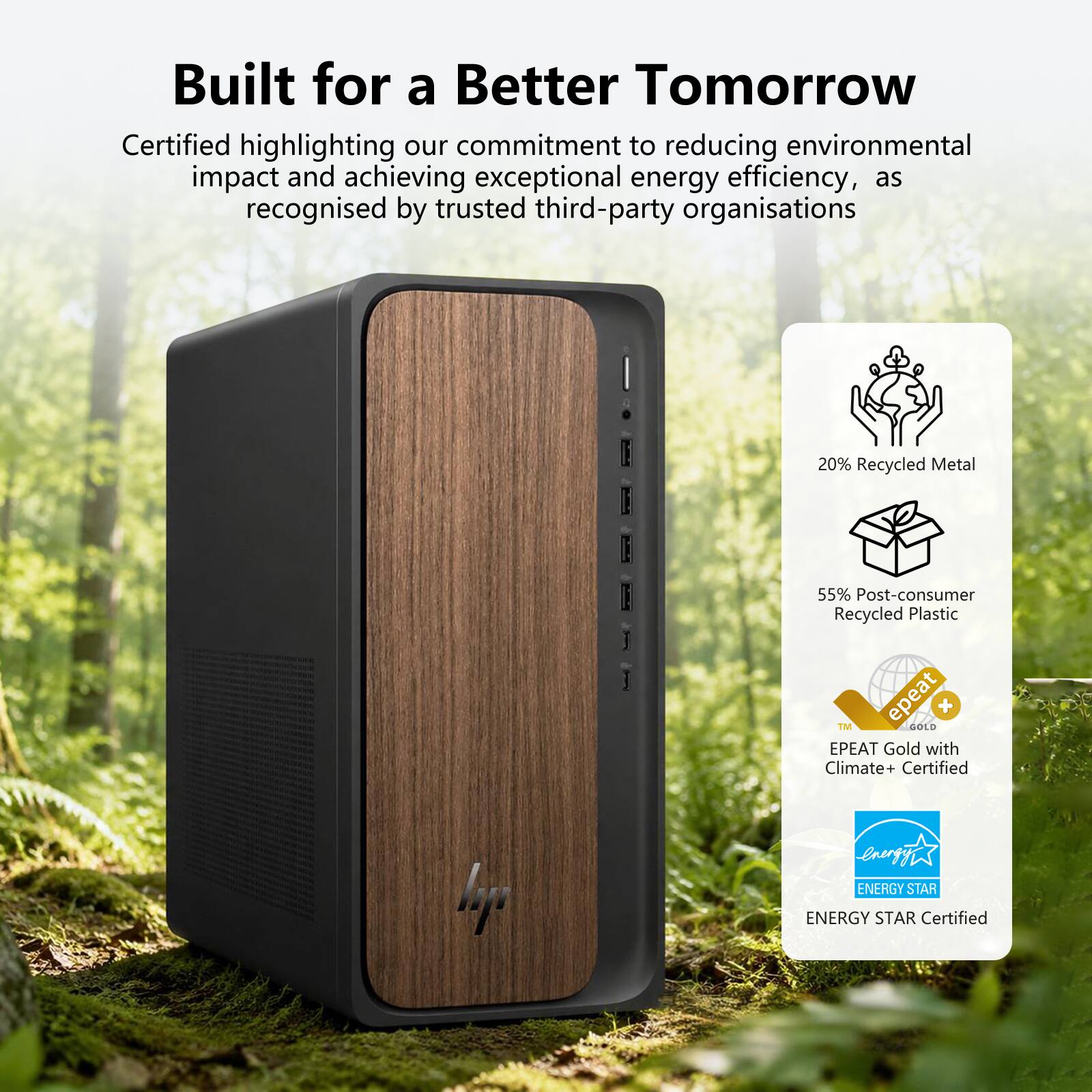 Built for a Better Tomorrow

Certified highlighting our commitment to reducing environmental impact and achieving exceptional energy efficiency, as recognised by trusted third-party organisations

- 20% Recycled Metal
- 55% Post-consumer Recycled Plastic
- EPEAT Gold with Climate+ Certified
- ENERGY STAR Certified