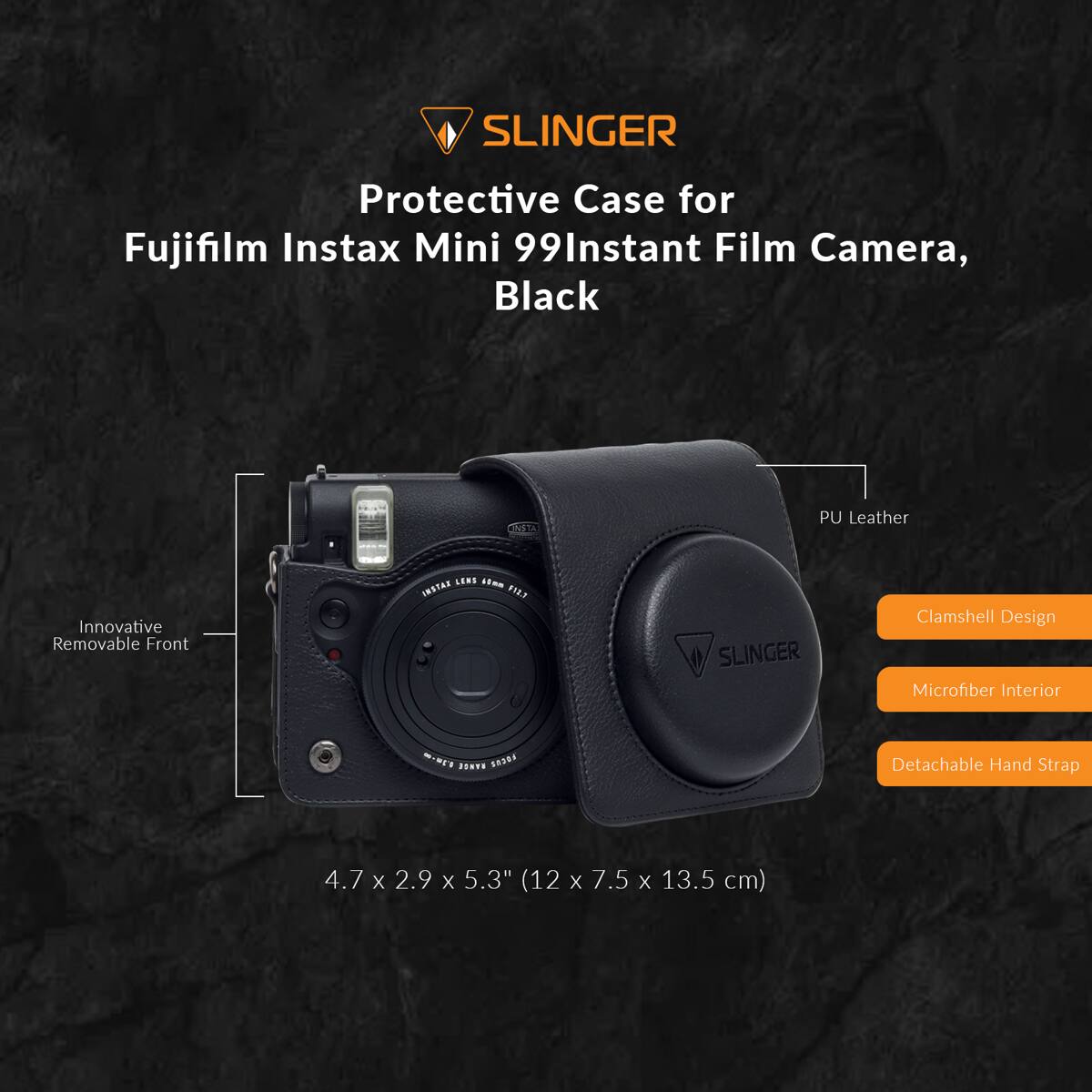 SLINGER Protective Case for Fujifilm Instax Mini 99 Instant Film Camera, Black

- 109A PU Leather
- Innovative Removable Front
- LENE 1me CNSTAS
- 911.3 SLINGER Clamshell Design
- Microfiber Interior
- Detachable Hand Strap

Dimensions: 4.7 x 2.9 x 5.3" (12 x 7.5 x 13.5 cm)