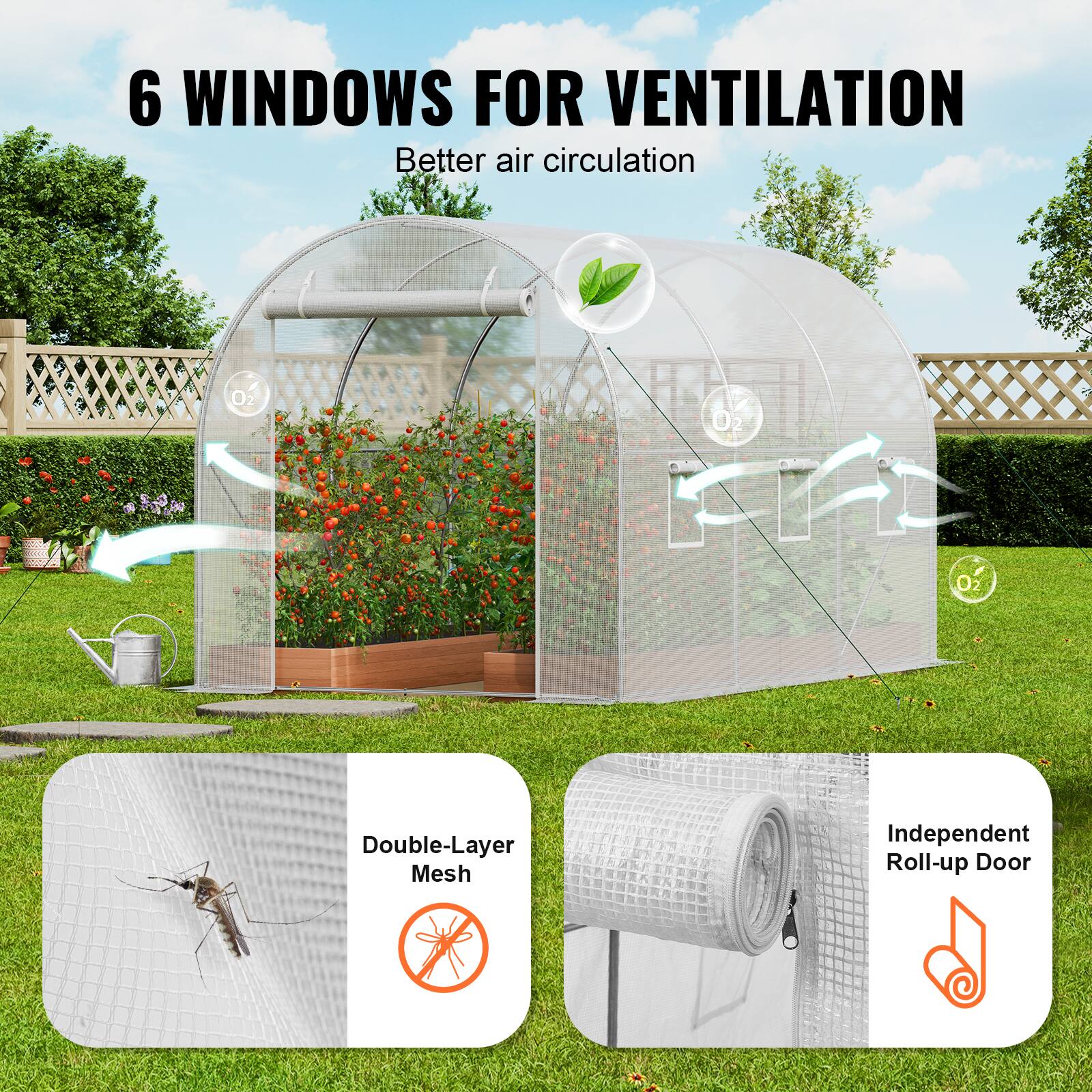 6 WINDOWS FOR VENTILATION Better air circulation

Double-Layer Mesh
Independent Roll-up Door