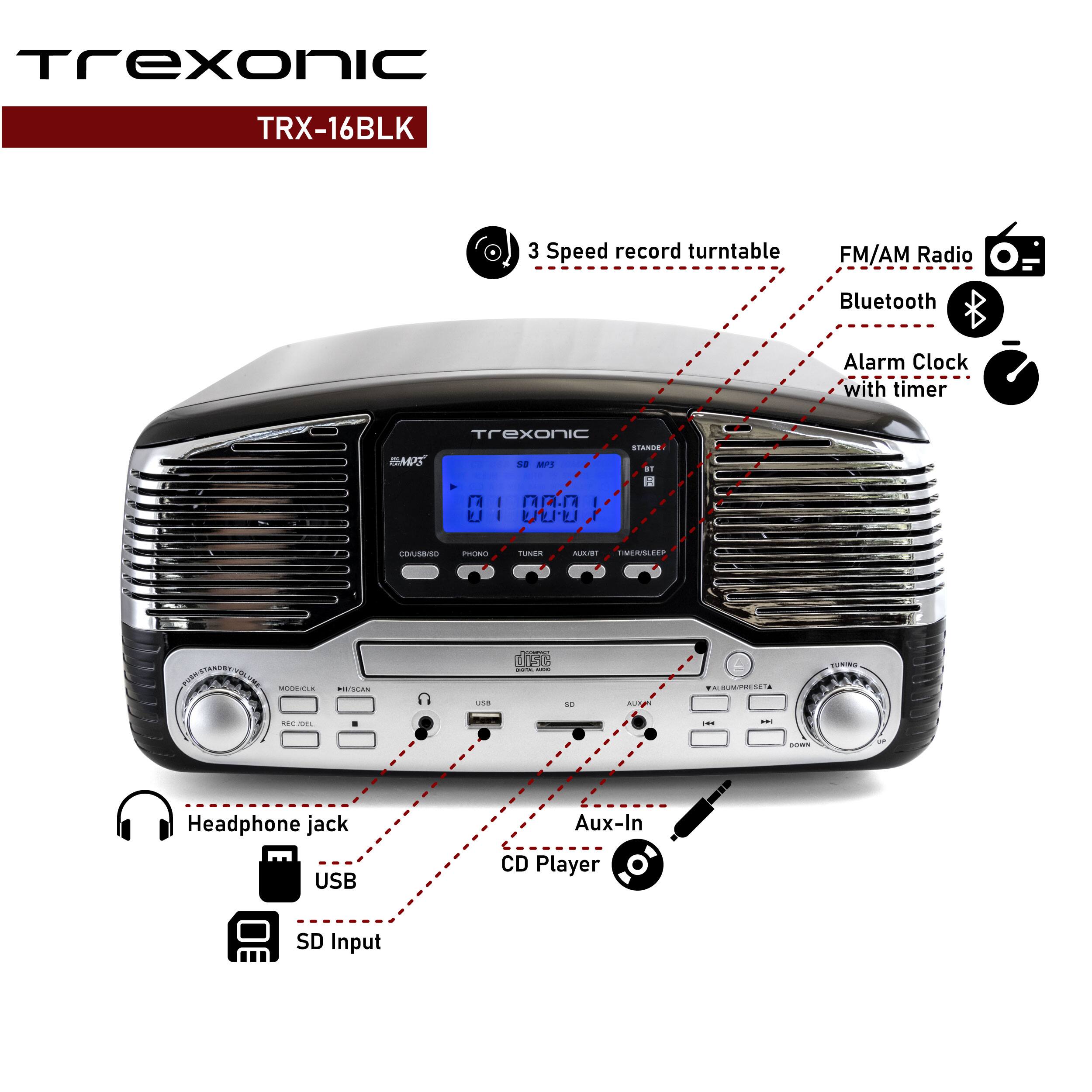 Trexonic TRX-16BLK

- 3 Speed record turntable
- FM/AM Radio
- Bluetooth
- Alarm Clock with timer
- Headphone jack
- USB
- SD Input
- Aux-In
- CD Player
