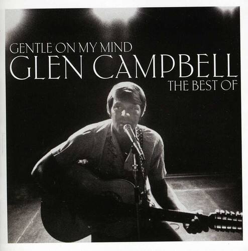 Gentle on My Mind  
Glen Campbell  
The Best of