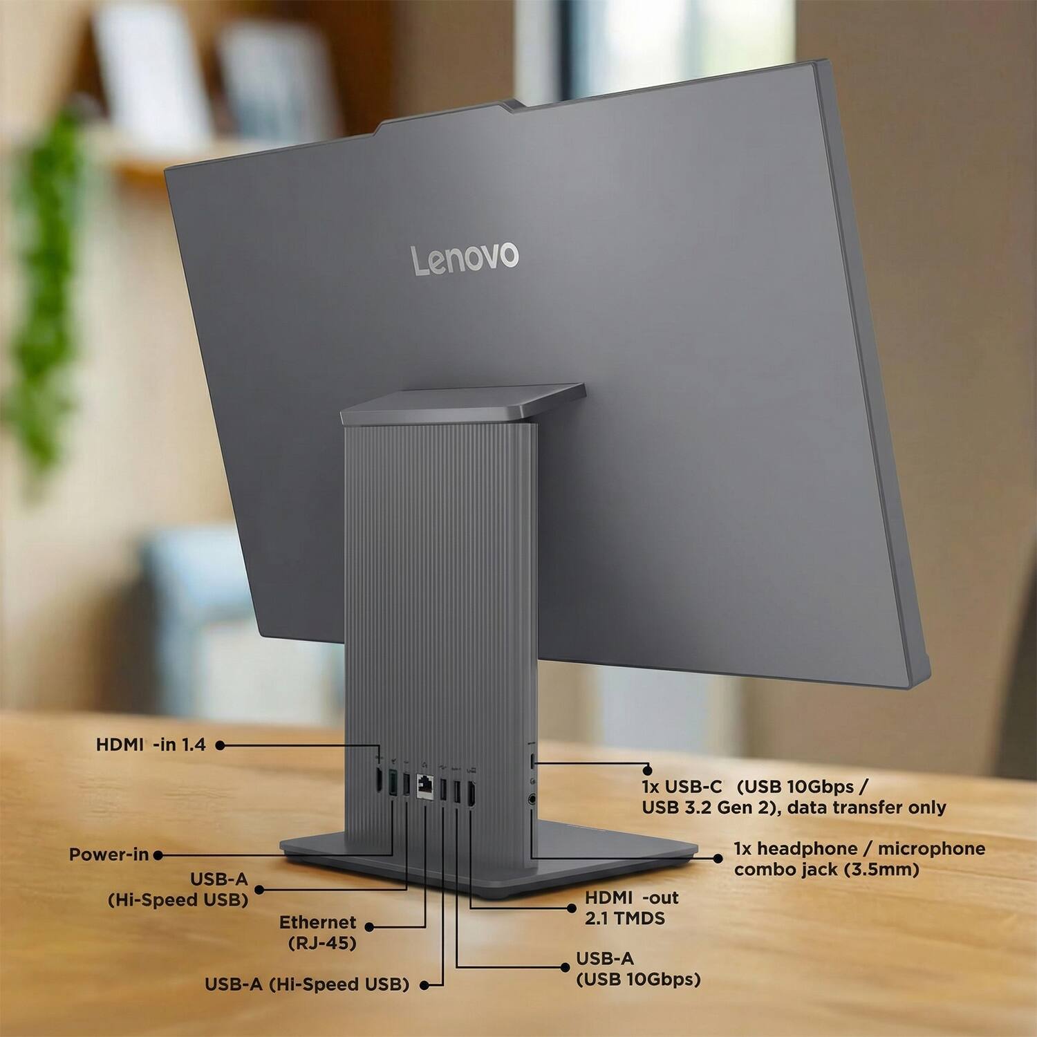 Lenovo HDMI -in 1.4  
1x USB-C (USB 10Gbps/ USB 3.2 Gen 2), data transfer only  
Power-in USB-A (Hi-Speed USB)  
Ethernet (RJ-45)  
USB-A (Hi-Speed USB)  
1x headphone / microphone combo jack (3.5mm)  
HDMI -out 2.1 TMDS  
USB-A (USB 10Gbps)