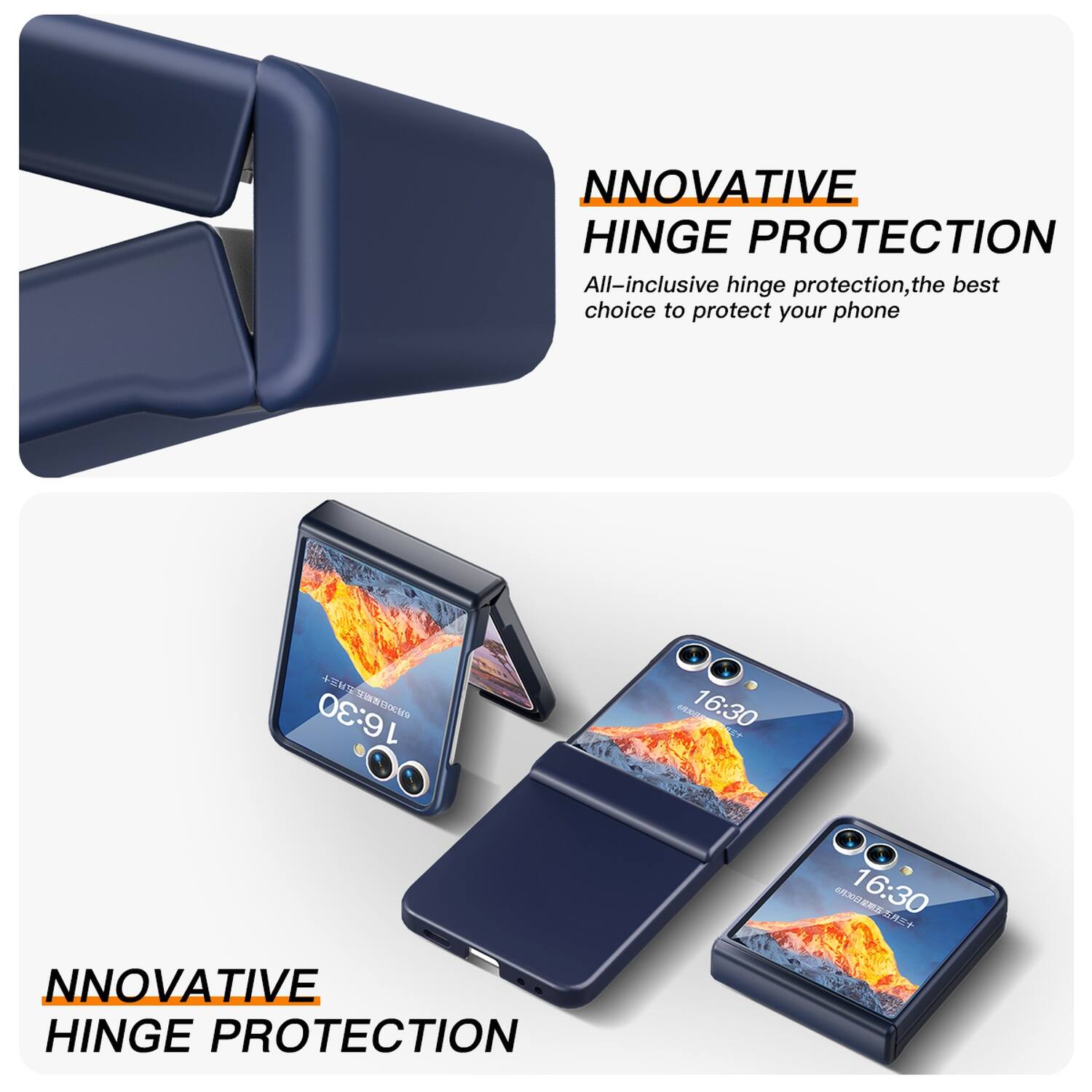 NNOVATIVE HINGE PROTECTION  
All-inclusive hinge protection, the best choice to protect your phone  

16:30  

NNOVATIVE HINGE PROTECTION