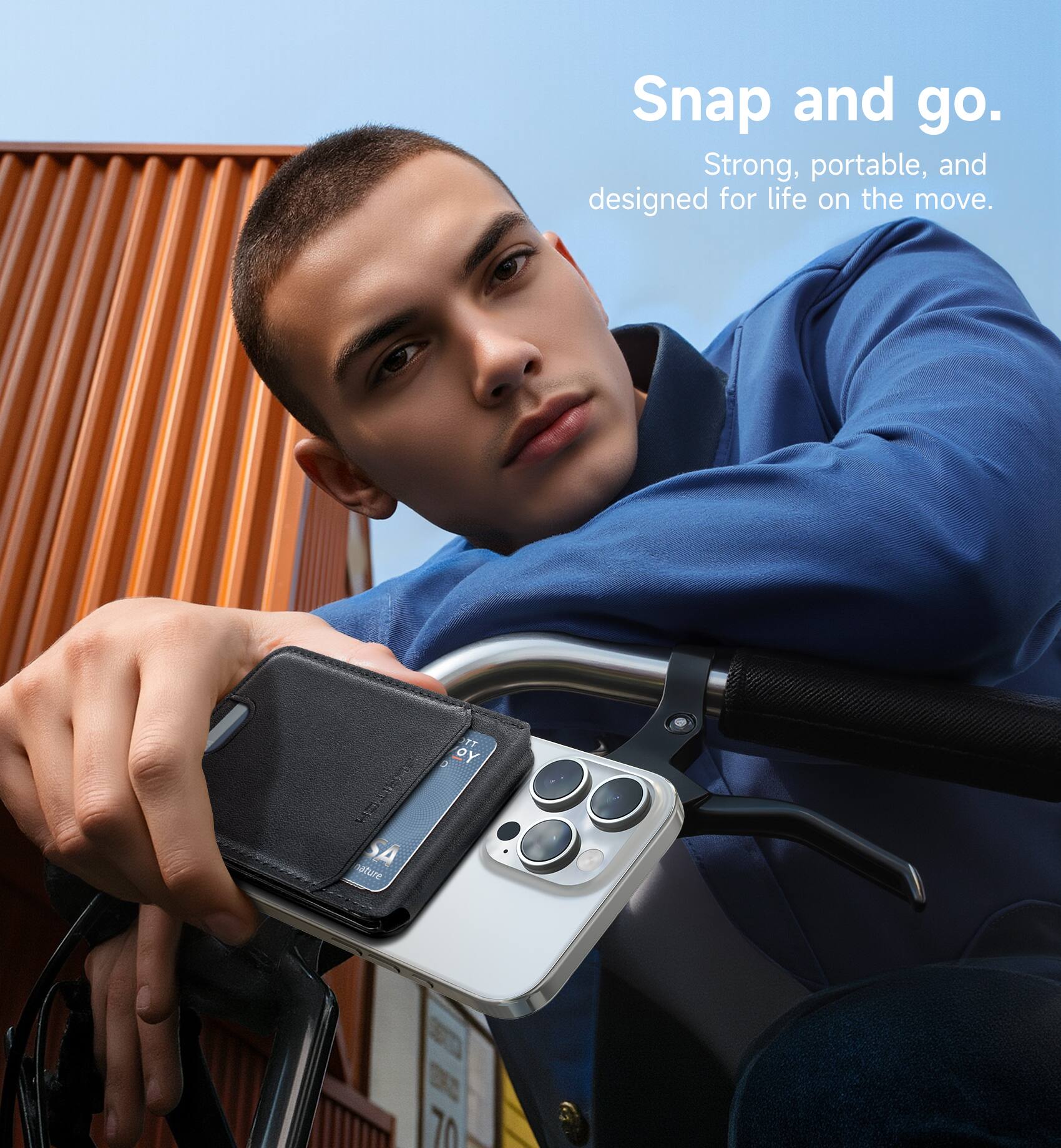 Snap and go.  
Strong, portable, and designed for life on the move.