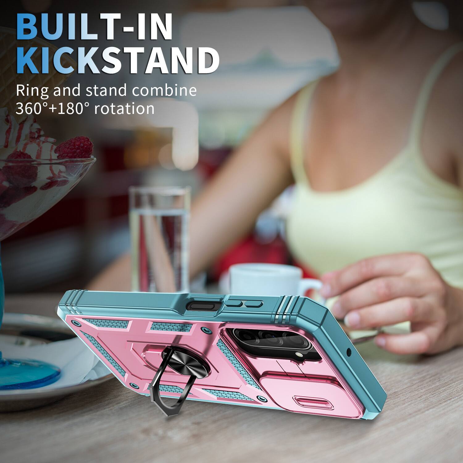 BUILT-IN KICKSTAND  
Ring and stand combine 360°+180° rotation