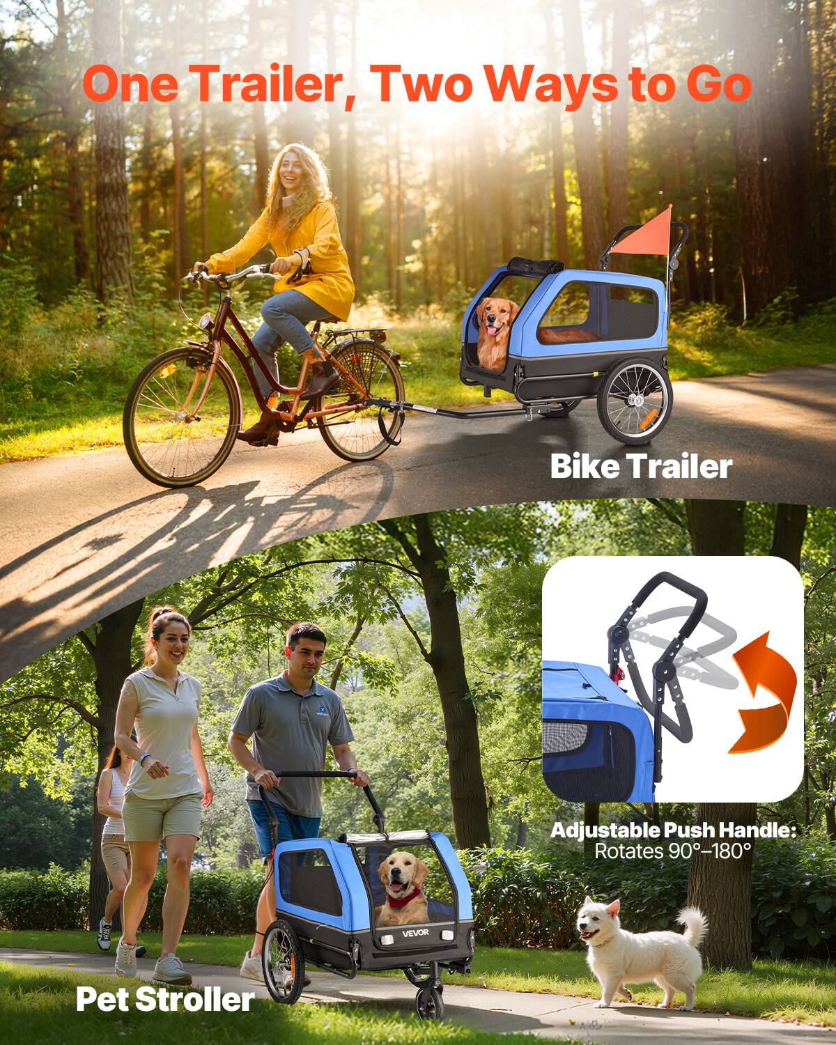 One Trailer, Two Ways to Go

Bike Trailer

Adjustable Push Handle: Rotates 90°-180°

Pet Stroller