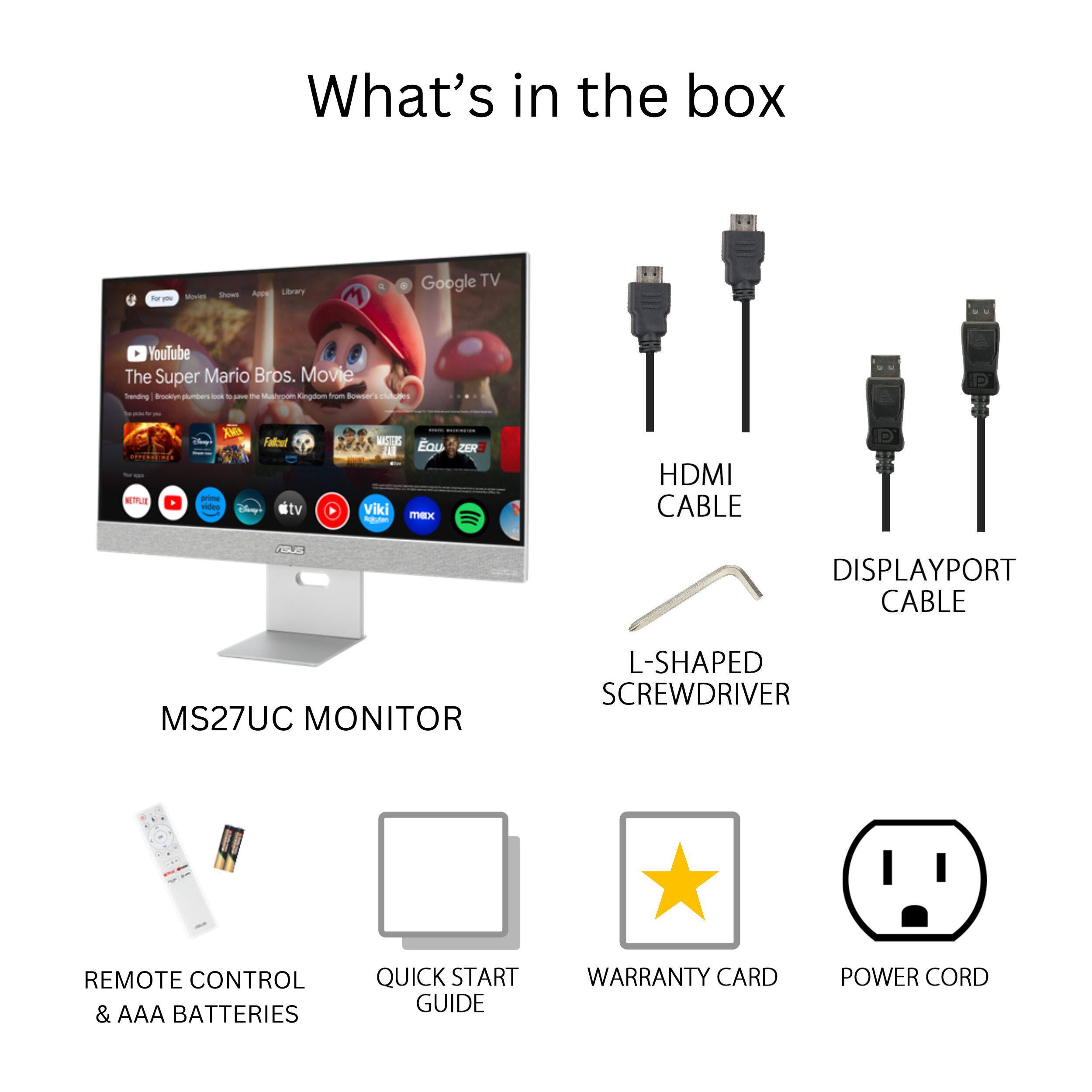 What's in the box:

1. MvE Shoes
2. Google TV
3. The Super Mario Bros. Movie
4. Sending - A - - - - Mo Kingdom - Bouser
5. MS27UC MONITOR
6. L-SHAPED SCREWDRIVER
7. REMOTE CONTROL & AAA BATTERIES
8. QUICK START GUIDE
9. WARRANTY CARD
10. POWER CORD