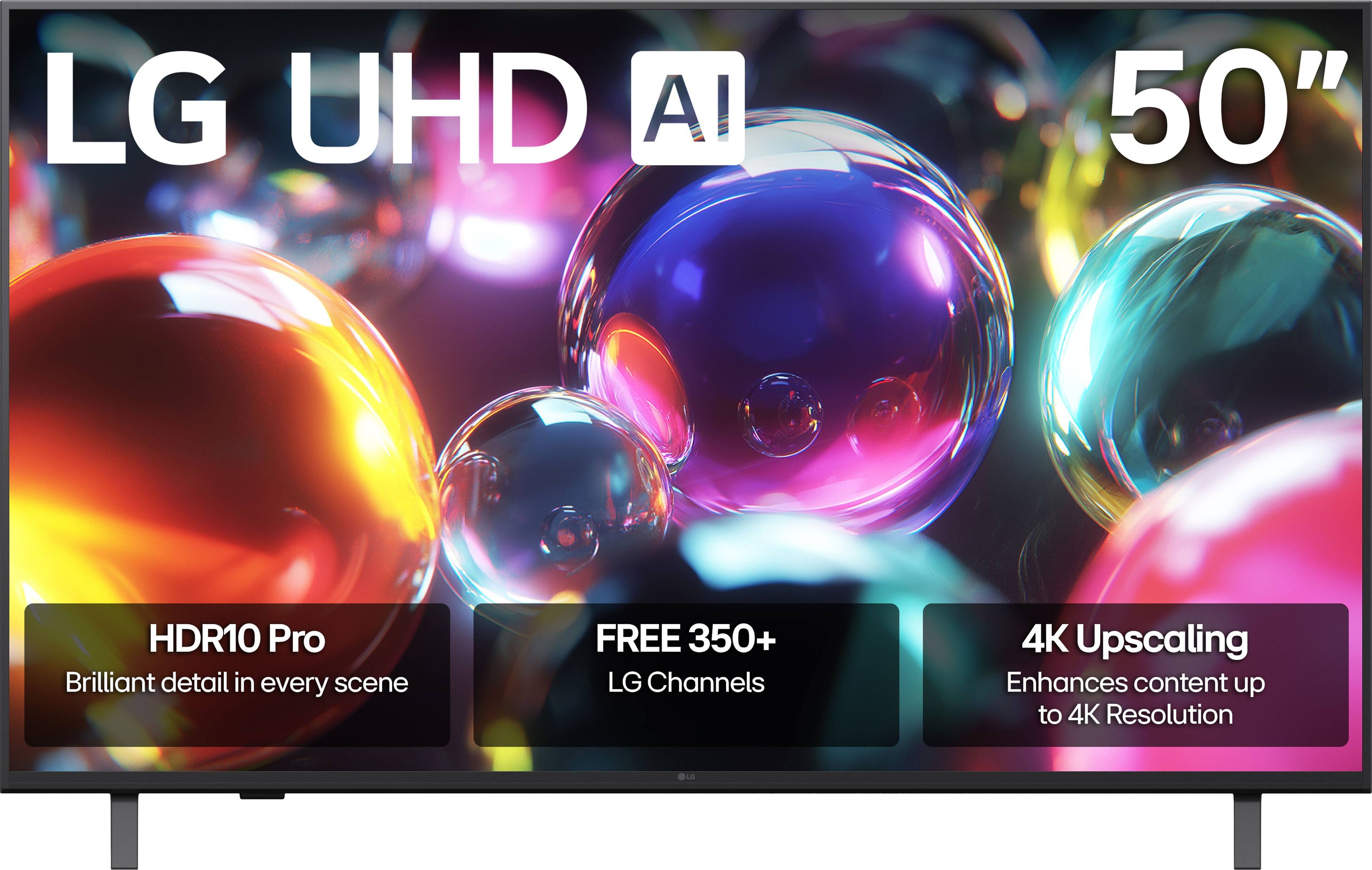 LG UHD AI  
50"  

HDR10 Pro  
Brilliant detail in every scene  

FREE 350+  
LG Channels  

4K Upscaling  
Enhances content up to 4K Resolution