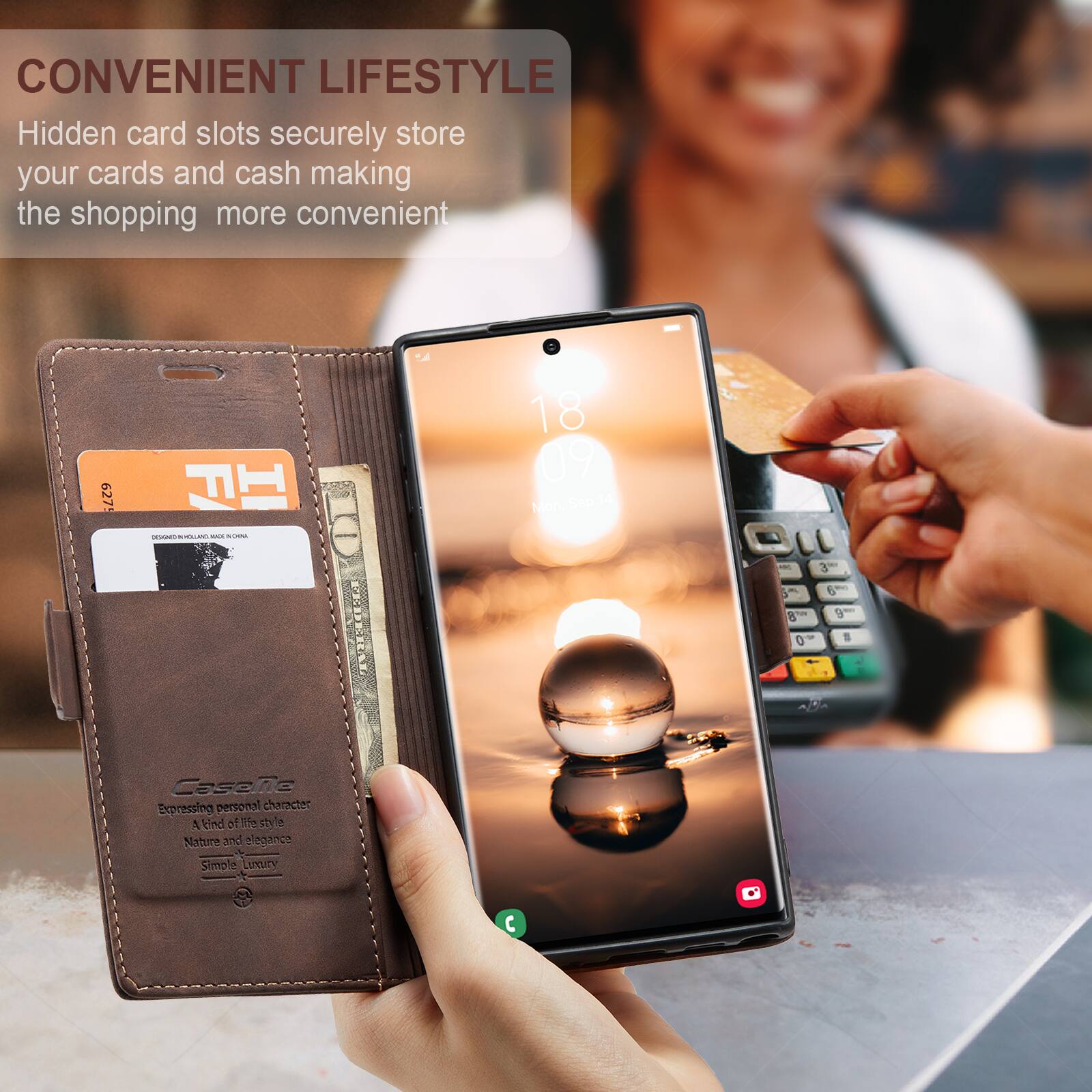CONVENIENT LIFESTYLE  
Hidden card slots securely store your cards and cash making the shopping more convenient

6275  
- . HOLUMO MAX NOND  
18 09 Sep 14 Mon,  
5 8  
6 9  
0  
#  
CaseMe  
Expressing personal character  
A kind of life style  
Nature and elegance  
Simple Luxury